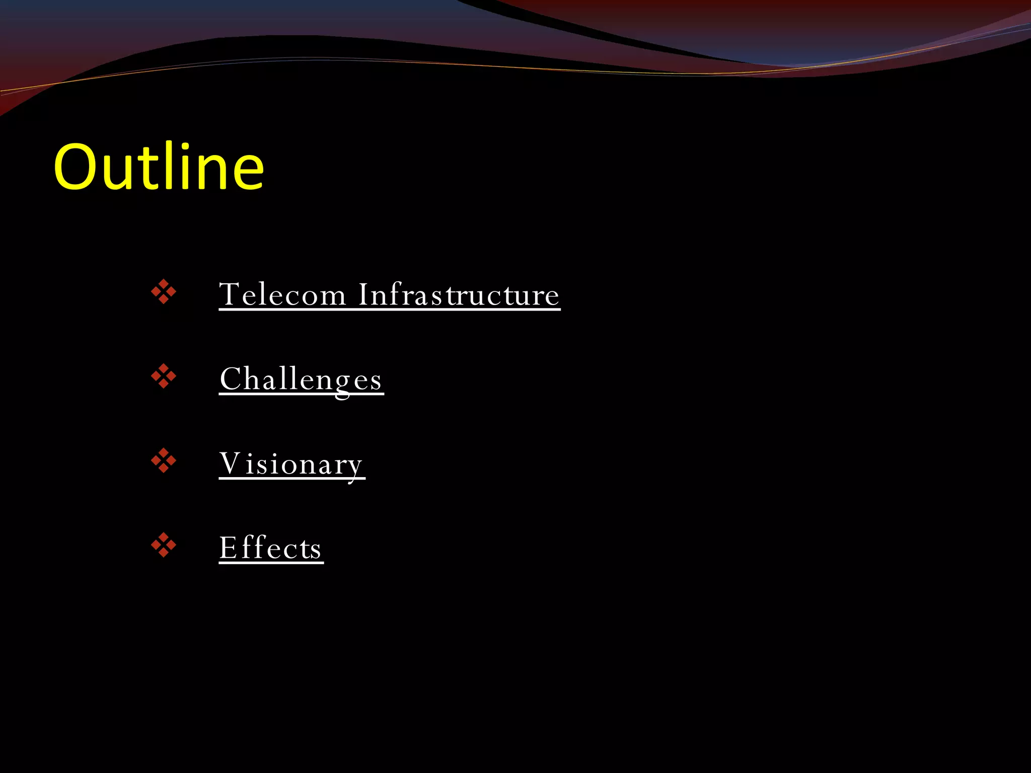 Outline Telecom Infrastructure Challenges Visionary Effects