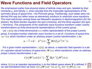 103
∑−=
m
m
m
Ki ζδζδ 1)(ΛΛΛΛ
2017
MRT
The three generators of special Lorentz transformations (or Lorentz boosts) mix the
time axis with one of he spatial dimensions. When focusing on this class of
transformations, we shall use the notation δζ m=δωm0 and Km=Mm0. Hence:
The 4×4 matrices for Km can be derived in the same way as for Jm, making use of
expressions of Lorentz boosts such as [L1]µ
ν , specialized to infinitesimal
transformations. As an example, we obtain:












=












=
0000
0000
0001
0010
0000
0000
000
000
][ 1 i
i
i
K µ
ν
and likewise for the other generators. Finite Lorentz boosts assume the familiar form:
∑−
=Λ m m
m
Ki ζ
ζ e)(
Similarly, the general proper Lorentz transformation can be written as:
∑−
=Λ νµ µν
µν
M
i
ω
2e)ω(
where ωµν is a six-parameter anti-symmetric second-rank tensor.
t x y z
 