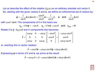 40
∫∫
∞
∞−
∞
∞−
−
== xxdpp
pd
x xpixpi
ee
π2
and
2017
MRT
The above discussion can be repeated for the continuous translation group. The
localized states |x〉 (i.e., T(x)|x〉=|x+xo〉) and the translationally covariant states |p〉 (i.e.,
P|p〉=p|p〉) are related by:
where the normalization of the states is chosen as 〈x|x〉=δ (x−x) and 〈 p|p〉=2πδ (p−p).
Now, the transfer matrix elements are the group representation functions (i.e., Up(x)|p〉=
exp(−ipx)|p〉):
xpi
xp −
= e
As before, if:
∫∫
∞
∞−
∞
∞−
== pp
pd
xxxd )(
π2
)( ψψψ
then:
∫∫
∞
∞−
−
∞
∞−
== )(e)()(e
π2
)( xxdpp
pd
x xpixpi
ψψψψ and
xd
xd
iPPx x
)(ψ
ψψ −==
and:
Thus, the generator P can be identified with the linear momentum operator in
quantum mechanical systems.
 