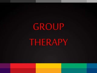 GROUP
THERAPY
 