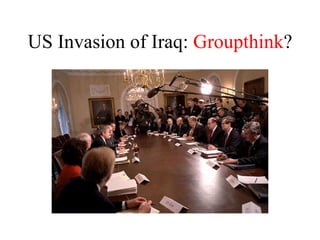 US Invasion of Iraq:  Groupthink ? 