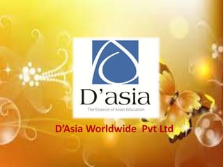 D’Asia Worldwide Pvt Ltd
 