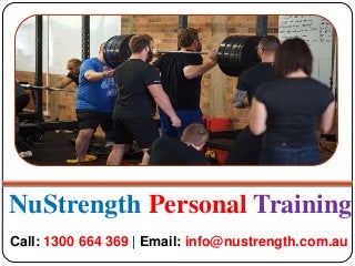 NuStrength Personal Training
Call: 1300 664 369 | Email: info@nustrength.com.au
 
