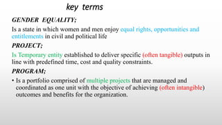 INTEGRATING GENDER EQUALITY IN TO PROJECTS AND PROGRAMS | PPTX