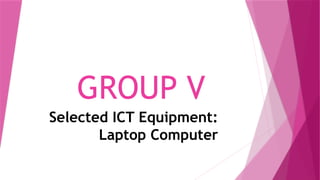 GROUP V.pptx..ICt Computer laptop, functions and how to handle it ...