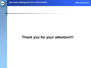 Information Management Unit / ICCS of NTUA      www.imu.iccs.gr




              Thank you for your attention!!!
 