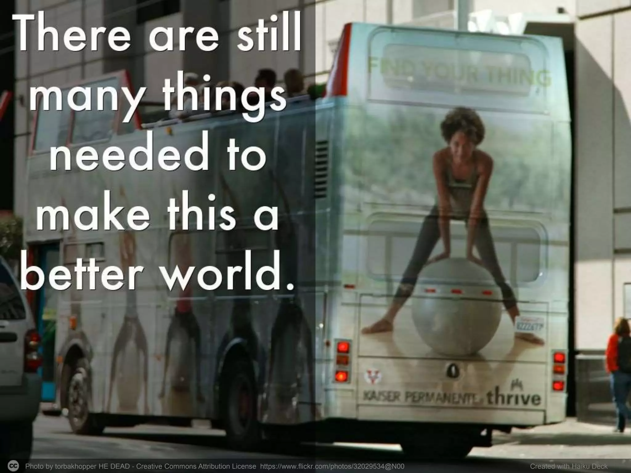 Photo by torbakhopper HE DEAD - Creative Commons Attribution License https://www.flickr.com/photos/32029534@N00 Created with Haiku Deck
 