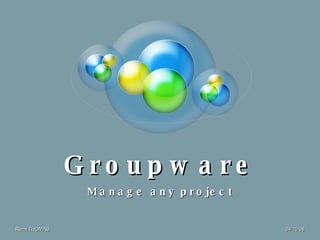 Groupware Manage any project 04/11/08 Rémi THOMAS  