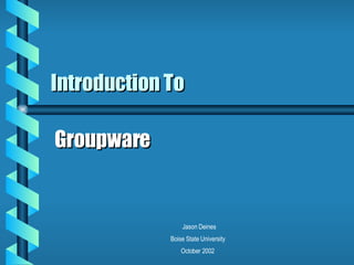 Introduction To Groupware 