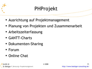 PHProjekt Ausrichtung auf Projektmanagement Planung von Projekten und Zusammenarbeit Arbeitszeiterfassung GANTT-Charts Dokumenten-Sharing Forum Online Chat 