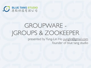 Groupware Zookeeper And Jgroups