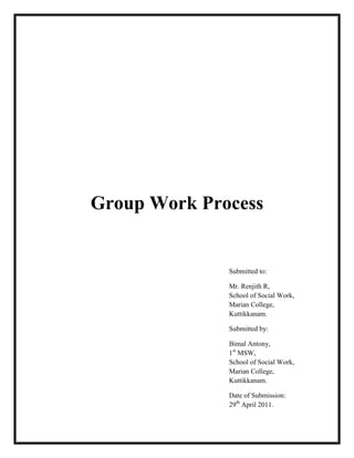 GROUP WORK PROCESS
Presented By:
Bimal Antony
1st MSW.
 