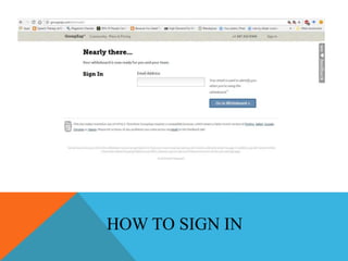 HOW TO SIGN IN
 