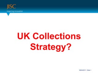 UK Collections Strategy?31/03/2011| Slide 6