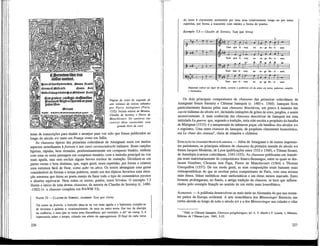 ^limaettSuaettprtmriaaurb. bouton fa.xfíxp
StniniJ3{ttfBiirs.ir,rc dsuuin fo.ltj
^errístiíSucgeíiinuíace^.oe^Bãjifonrt fo.lriij
£umgracia et pzíuflegío cbiflWanílTimi
francozumîftgis ad fe?:enmû»t pata
p:ímolib;o.
Página de rosto do segundo de
sete volumes de missas editados
por Pierre Attaignant (Paris,
1532). Incluía missas de Mouton,
Claudin de Sennisy e Pierre de
Manchicourt: Os cantores (ao
centro) lêem cantochão num
grande livro de coro
tenas de transcrições para alaúde e arranjos para voz solo que foram publicados ao
longo do século xvi tanto em França como em Itália.
As chansons típicas das primeiras colectâneas de Attaignant eram em muitos
aspectos semelhantes à frottola e aos canti carnascialeschi italianos. Eram canções
ligeiras, rápidas, bem ritmadas, predominantemente em compasso binario, embora
com uma ou outra passagem em compasso ternário, com a melodia principal na voz
mais aguda, mas sem excluir alguns breves trechos de imitação. Dividiam-se em
partes curtas e bem distintas, que, regra geral, eram repetidas, por forma a criarem
uma estrutura fácil de fixar, como aabc ou abca. Os textos abrangiam uma gama
considerável de formas e temas poéticos, sendo um dos tópicos favoritos uma situa-
ção amorosa que desse ao poeta ensejo de fazer todo o tipo de comentários jocosos
e alusões equívocas. Nem todos.os textos, porém, eram frivolos. O exemplo 7.3
ilustra o início de uma destas chansons, da autoria de Claudin de Sermisy (c. 1490¬
-1562) (v. a chanson completa em NAWM 53).
NAWM 53 — CLAUDIN DE SERMISY, CHANSON: Tant que vivray
Tal como na frottola, a melodia situa-se na voz mais aguda e a harmonia compõe-se
de terceiras e quintas e, ocasionalmente, de uma ou outra sexta. Em vez da sincopa
na cadência, a nota que se toma uma dissonância, por exemplo, o dó" do comp. 3, é
repercutida sobre o tempo, criando úm efeito de appoggiatura. O final de cada verso
226
do texto é claramente assinalado por uma nota relativamente longa ou por notas
repetidas, por forma a transmitir com nitidez a forma do poema.
Exemplo 7.3 — Claudin de Sermisy, Tant que vivray
Tant que vi - vray en aa - ge lio - ri - sant.
Enquanto estiver no vigor da idade, servirei o poderoso rei do amor em actos, palavras, canções
e harmonias.
Os dois principais compositores de chansons das primeiras colectâneas de
Attaignant foram Sennisy e Clément Janequin (c. 1485-c. 1560). Janequin ficou
particularmente famoso pelas suas chansons descritivas, um pouco à maneira das
caccie italianas do século xiv, incluindo imitações de gritos de aves, pregões, e assim
sucessivamente. A mais conhecida das chansons descritivas de Janequin era uma
intitulada La guerre, que, segundo a tradição, teria sido escrita a propósito da batalha
de Marignan (1515): é a antepassada de inúmeras peças «de batalha» dos séculos xvi
e seguintes. Uma outra chanson de Janequin, de propósito claramente humorístico,
era Le chant des oiseaux4
, cheia de trinados e chilreios.
EVOLUÇÃO DA CHANSON FRANCO-FLAMENGA — Além de Attaignant e de outros impresso-
res parisienses, os principais editores de chansons da primeira metade do século xvi
foram Jacques Moderne, de Lyon (publicações entre 1532 e 1560), e Tilman Susato,
de Antuérpia (catorze colectâneas, 1543-1555). As chansons publicadas em Antuér-
pia eram maioritariamente de compositores franco-flamengos, entre os quais se des-
tacam Gombert, Clemens non Papa, Pierre de Manchicourt (1564) e Thomas
Crecquillon (1557). De um modo geral, as suas composições eram bastante mais
contrapontísticas do que as escritas pelos compositores de Paris, com uma textura
mais densa, linhas melódicas mais melismáticas e um ritmo menos marcado. Estes
homens prolongaram, no fundo, a antiga tradição da chanson, se bem que influen-
ciados pelo exemplo françês no sentido de um estilo mais homofónico.
ALEMANHA — A polifonia desenvolveu-se mais tarde na Alemanha do que nos restan-
tes países da Europa ocidental. A arte monofónica dos Minnesinger floresceu nas
cortes alemãs ao longo de todo o século xrv e a dos Meistersinger nas cidades e vilas
4
Publ. in Clément Janequin, Chansons polyphoniques, ed. A. T. Merrit e F. Lesure, 1, Monaco,
Éditions de l'Oiseau-Lyre, 1965, 5-22.
227
 