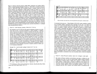 foram os italianos Bernardo Pisano (1490-1548) e Francesco de Layolle (1492-c.
1540) e ofranco-flamengoPhilippe Verdelot (c. 1480-1545) e em Roma Constanzo
Festa (c. 1490-1545), além dos já referidos Pisano e Verdelot. Festa foi um dos
poucos italianos que integraram a capela papal no início do século xvi e um dos
primeiros compositores italianos que fizeram séria concorrência aos imigrantes do
Norte. Veneza foi também um dos primeiros centros da composição de madrigais,
com Adrian Willaert e Jacob Arcadelt, um homem do Norte, que dirigiu durante
algum tempo a capela papal e mais tarde fez parte da capela real de Paris. Os
madrigais mais antigos, como os de Pisano e Festa, e as peças a quatro vozes de
Verdelot são de textura semelhante à da frottola, predominantemente homofónica e
com cadências prolongadas no final dos versos. Verdelot fez a transição para a textura
típica do motete que caracteriza o madrigal mais tardio, com imitações freqüentes,
grupos variáveis de vozes e sobreposição das várias partes nas cadências. Arcadelt,
pela sua parte, evoluía simultaneamente na mesma direcção. Ahimè, dov'è 7 bel viso
(NAWM 56) ilustra um estilo de transição entre afrottola homofónica e o madrigal
mais sistematicamente imitativo.
NAWM 56—JACOB ARCADELT, MADRIGAL: Ahimè, dov'è 'l bel viso
Este madrigal de cerca de 1538 ilustra dois aspectos importantes do género na sua fase
inicial. Por um lado, o movimento homofónicOi os ritmos quadrados e a aderência
estrita à forma do verso ligam-no à chanson e à frottola. Por outro lado, a peça está
cheia de subtís efeitos expressivos. As palavras mio caro thesoro («meu caro tesouro»,
exemplo 7.4), carregadas de emoção, são sublinhadas pela transição de um acorde de
Dó maior para um acorde sustentado de Si* maior, que está fora do modo da peça e
cria uma relação de contraste com a harmonia precedente. No comp. 25 a passagem
musical correspondente à frase Oimè chi ine'l ritiene («Ai de mim, quem dele me
priva») é uma série plangente de sextas paralelas, introduzindo, ao mesmo tempo, a
imitação. O bispo Cirillo Franco, que criticava a música sacra deste periodo por não
conseguir comover os ouvintes, transmitindo-lhes a mensagem dos textos sagrados,
viu neste madrigal um sinal de esperança, um indício de que os compositores em breve
abandonariam as fugas elaboradas em proveito do objectivo primeiro da música, que
é o de comunicar sentimentos8
.
Exemplo 7.4— Jacob Arcadelt, madrigal: Ahimè, dov'è '1 bel viso
il mio ca - ro the » so - ro il som-mo be - ne?
8
V. a sua carta de 1549 in Lewis Lockwood (ed.), Palestrina, Pope Marcellus Mass, Norton
Critical Score, Nova Iorque, Norton, 1975, p. 15.
236
Meu caro tesouro, meu maior bem. Ai de mim, quem dele me priva, quem o esconde de mim?
O MOVIMENTO PETRARQUIANO — Pietro Bembo (1470-1547), poeta, estadista e cardeal,
foi, em grande medida, responsável pela veneração de que veio a ser objecto no
século xvi o poeta trecentista Petrarca. Bembo editou, em 1501, o Canzoniere do
poeta. Ao preparar a edição, notou que as emendas de Petrarca se deviam muitas
vezes apenas à sonoridade das palavras, e não a um desejo de modificar as ima-
gens ou o sentido do poema. Identificou duas qualidades opostas que Petrarca, mais
do que outros poetas interessado em obter uma certa variedade de sentimentos,
procurava nos seus versos: piacevolezza (carácter aprazível) e gravita (gravidade). No
carácter aprazível incluíam-se a graça, a suavidade, o encanto, a brandura, a joviali-
dade e o espírito, enquanto a gravidade pressupunha a modéstia, a dignidade, a
majestade, a magnificência e a grandeza. O ritmo, a estrutura da rima, o número de
sílabas por verso, a acentuação, a duração das sílabas e as propriedades sonoras de
determinadas vogais ou consoantes eram os elementos que contribuíam para tomar
um verso aprazível ou grave. Os compositores tomaram consciência destes valores
sonoros a partir da poesia de Petrarca, talvez alertados pelo livro de Bembo Prose
delia volgar lingua (1525), ou por Bembo em pessoa, uma vez que este exerceu a
sua actividade em Roma entre 1513 e 1520 e mais tarde em Veneza. Pisano publi-
cou dezassete peças sobre canções de Petrarca em 1520. A Musica nova de Willaert,
obra publicada em 1559 (e provavelmente escrita na década de 1540), contém vinte
e cinco madrigais, todos, excepto um, composições sobre sonetos de Petrarca, in-
cluindo o marco notável que é Aspro core (NAWM 57). Cipriano de Rore escre-
veu onze madrigais sobre as Vergini de Petrarca, estrofes de invocação à Virgem
Maria, que formam a conclusão do seu ciclo de poemas Sobre a Morte de Madonna
Laura.
NAWM 57 — ADRIAN WILLAERT, MADRIGAL: Aspro core e selvaggio e cruda voglia
Este soneto de Petrarca contribuiu, provavelmente, para lançar a tendência de uma
declamação fiel ao texto e de uma viva expressividade. Willaert consegue reproduzir
musicalmente, de maneira notável, a antítese entre o primeiro e o segundo verso do
poema, opondo o «coração áspero e selvagem» de Madonna Laura, expresso num
verso grave, cheio de consoantes duplas e de sons ásperos e duros, à descrição do seu
«rosto doce, humilde, angélico», cheia de sons líquidos, ressoantes e suaves, e por
conseguinte piacevole. Para o primeiro verso Willaert recorre às consonâncias mais
237
 