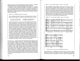 arrojados, passagens de carácter declamatorio, à maneira de recitativos, e contrastes
extravagantes, exerceram uma importante influência sobre Monteverdi.
Em finais do século os principais madrigalistas eram italianos. Luca Marenzio
(1553-1599) foi um compositor de notável talento e mestria técnica, em cujas obras
vemos representados com extremo virtuosismo os sentimentos contrastantes e os
pormenores de carácter visual. Como era típico dos compositores de madrigais do
final do século xvi, Marenzio utilizou como textos das suas composições principal-
mente poemas bucólicos.
NAWM 59 — LUCA MORENZIO, MADRIGAL: Solo e pensoso
Um dos madrigais mais famosos de Marenzio é esta composição sobre um soneto de
Petrarca, na qual a imagem e o clima dos versos iniciais são sugeridos por meio de
Solo e pensoso i più deserti campi Só e pensativo, os mais desertos campos
Vo misurando a passi lardi e lenti Vou medindo a passo tardo e lento
uma lenta escala cromática na voz superior, que sobe sem interrupções de Sol' até lá",
voltando em seguida are",enquanto as outras vozes formam um fundo de figuras
expressivamente lánguidas para o primeiro verso e no segundo prosseguem em ritmo
mais arrastado e quase se detêm. A melodia agitada do trecho seguinte (comp. 25-33)
descreve o movimento dos olhos do poeta à procura de um lugar para se esconder das
vistas do mundo, receando ver revelado o seu fogo interior. Encontra refugio nas
montanhas, nas praias, nos rios e nos bosques, que já o conhecem por dentro e por
fora. Estes pormenores topográficos são representados musicalmente: o correr dos
rios, por exemplo, através de séries de oito notas, abarcando uma sétima e passando
de voz para voz. Em seguida, quando o poeta se queixa de não conseguir encontrar
um deserto tão inóspito que desencoraje Cupido de o seguir, Marenzio sobrepõe
lentamente as vozes umas às outras, com síncopas, retardos e falsas relações (comp.
111-121), para depois introduzir um tema que desce precipitadamente uma oitava em
notas pontiadas, transmitindo-nos a imagem da impetuosa perseguição de Cupido,
enquanto duas das vozes continuam a repetir Cercar non sò («Não consigo encon-
trar»). Apesar do cromatismo, o madrigal é inequivocamente no modo de Sol, com
uma cadência no quinto grau dofimdo oitavo verso. Trata-se de uma obra-prima de
imaginação musical, requinte harmónico e hábil escrita contrapontística.
CARLO GESUALDO - — O auge do cromatismo no madrigal italiano foi atingido nas obras
de Cario Gesualdo, príncipe de Venosa (c. 1561-1613), pitoresca personagem cuja
fama de assassino se sobrepôs à sua reputação como compositor. Em 1586 despo-
sou, em Nápoles, a sua prima Maria d'Avalos, que pouco depois se tornou amante
do duque de Ândria. Ao descobri-los in flagrante delicto, Gesualdo assassinou-os
de imediato, a ela e ao duque. Gesualdo sobreviveu ao escândalo e veio, em 1593,
a casar com Leonora d'Esté, sobrinha do duque Alfonso I I de Ferrara. Em Fer-
rara Gesualdo sofreu a influência do madrigalista Luzzasco Luzzaschi (1545¬
-1607). Luzzaschi estava acostumado a improvisar no arciembalo cromático-enar-
mónico de Vicentino e num órgão enarmónico especialmente contruído para ele.
O cromatismo não representou para Gesualdo uma mera afectação de antigüidade,
mas sim uma reacção profundamente comovente ao texto, como pode ver-se pelo
exemplo 7.7.
242
NAWM 60 — CARLO GESUALDO, MADRIGAL: «IO parto» e non più dissi!
Para a exclamação do amante Dunque ai dolori resto («Por isso fico a sofrer»),
Gesualdo combina o movimento melódico de meios-tons com as ambíguas sucessões
de acordes cujas fundamentais se situam à distância de uma terceira. O compositor
fragmenta os versos do poema, mas, mesmo assim, consegue um efeito de continui-
dade, evitando as cadências convencionais. Apesar dos desvios em relação ao sistema
diatónico, as notas principais do modo em Mi merecem especial destaque nos pontos¬
-chave, como o início e ofimdos versos e as interrupções rítmicas, por exemplo, nos
compassos 7 (Mi), 11 (Sol), 15 (Mi), 23 (Mi), 25 (Si) e, é claro, no final da peça. No
último verso Gesualdo faz corresponder à palavra accenti uma série de notas ornamen-
tais do tipo das que na improvisação eram denominadas accenti.
Exemplo 7.7— Cario Gesualdo, madrigal: «Io parto» e non più dissi
r—p ,m m h » j,
) " fi %
Dun - que ai do - lo - ri Io re - sto.
Dun - que ai do lo - ri Io re - sto, ai do - Io - ri Io
Dun - que ai do - lo - ri Io re - sto, ai do-lo - ri Io
, _)—_ .
ai dq - lo - ri
) ' ¿ ~ p p ¡O jtm M -
Dun-que ai do - Io - ri Io re - sto, ai do-lo - ri Io
Ah, non fia ma
re - sto. Ah, nonfiama
Por isso fico a sofrer. Ah, nunca cessarei [de definhar em dolorosos lamentos).
CLAUDIO MONTEVERDI — O madrigal teve um papel crucial na carreira de Claudio
Monteverdi (1567-1643), pois foi através dele que o compositor passou da escrita
musical para conjunto vocal pohfónico aos solos ou duetos com acompanhamento
243
 