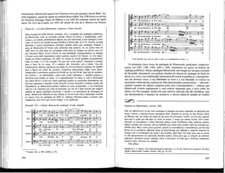 instrumental. Monteverdi nasceu em Cremona e teve por primeiro mestre Marc' An-
tonio Ingegneri, mestre de capela na catedral dessa cidade. Em 1590 entrou ao serviço
de Vincenzo Gonzaga, duque de Mântua, e em 1602 foi nomeado mestre da capela
ducal. De 1613 até à morte, em 1643, foi mestre de coro de S. Marcos, em Veneza.
NAWM 67 — CLAUDIO MONTEVERDI, MADRIGAL: Cruda Amarilli
Bom exemplo do estilo flexível, animado, vivo e variegado dos madrigais polifónicos
de Monteverdi, ricos de invenção musical, cheios de humor e sensibilidade, auda-
ciosos e, no entanto, perfeitamente lógicos nas suas harmonias, é este madrigal a cinco
vozes. O texto é um excerto da peça bucólica IÏpastorfido, de G. B. Guarini, dá qual
Marenzio e outros compositores extraíram também textos para madrigais. Embora a
peça de Monteverdi só tivesse sido publicada pela primeira vez no quinto livro de
1605, deve ter sido posta em circulação ainda antes da viragem do século, uma vez
que Giovanni Maria Artusi criticou as suas liberdades contrapontísticas no diálogo
L'Artusi overo delle imperfettioni delia moderna musica («O Artusi», ou «As imper-
feições da música moderna»), de 1600. As criticas de Artusi incidiam principalmente
sobre os comp. 12-14 do exemplo 7.8, que este autor citava10
, chamando a atenção
para o facto de no comp. 13 o soprano não concordar com o baixo. Um dos
interlocutores, todavia, argumenta que basta um Sol no primeiro compasso do soprano
para a figura ser como um accento, ornamento improvisado vulgar nesta época,
substituindo o movimento gradual Sol-Fá-Mi por Sol-Lá-Fá-Mi. Este tipo de ornamen-
tos escritos —ou diminuições, como eram então chamados— também tempera a
harmonia com escalas no comp. 12 e, especialmente, no comp. 2, onde a diminuição
dos saltos Ré-Si e Si-Sol nas vozes superiores produz as acentuadas dissonâncias que
tão bem exprimem o lamento Cruda Amarilli («Cruel Amarilis»). Embora muitas das
dissonâncias de Monteverdi possam explicar-se como ornamentos, a sua motivação
real era a de transmitir por meio da harmonia, em vez de o fazer através das imagens
gráficas de alguns madrigais anteriores, o sentido e os sentimentos da mensagem do
poeta. Monteverdi defendeu-se das criticas de Artusi numa breve declaração incluída
no quinto livro de madrigais de 1605 (v. vinheta). Prometia tratar o assunto mais
longamente num livro que nunca chegou a ser publicado.
Exemplo 7.8 — Claudio Monteverdi, madrigal: Cruda Amarilli
Canto
Alto
Tenore
Quinto
Basso
Cru - daA-ma - ril - li Cru daA-ma - ril
Cru - daA-ma-ril - Ii Cru - daA-ma - ril
p _
Cru - da A-ma - ril - Ii Cru-da.A-ma - ril
Cru - da A-ma - ril - li Cru - da A-ma - ril - Ii
1 0
Strunk, SR, p. 395 (=SRB, p. 33).
244
Cruel Amarilis, que com leu nome a amar, ai!, [amargamente ensinas ...].
Os primeiros cinco livros de madrigais de Monteverdi, publicados, respectiva-
mente, em 1587, 1590, 1592, 1603 e 1605, constituem um marco na história do
madrigal polifónico. Nesses madrigais Monteverdi, sem chegar aos mesmos extremos
de Gesualdo, demonstrou um perfeito domínio da técnica do madrigal de finais do
século xvi, com a sua combinação harmoniosa de escrita homofónica e contrapontís-
tica nas diversas vozes, a sua fidelidade ao texto e a sua liberdade no recurso às
harmonias e dissonâncias expressivas. Mas determinadas características — não intei-
ramente ausentes da música composta pelos seus contemporâneos — indicam que
Monteverdi evoluía rapidamente e com notável segurança para o novo estilo do
século xvn, Por exemplo, muitos dos seus motivos musicais não são melódicos, mas
sim declamatórios, à maneira do recitativo; a textura afasta-se amiúde do modelo
Q ^ 2 > '
•
RESPOSTA DE MONTEVERDI A ARTUSI, 1605
Não vos admiréis por eu dar estes madrigais à estampa sem antes responder às objecções que
Artusi colocou a algumas breves passagens deles. Estando ao serviço de Sua Serena Alteza
de Mântua, não sou senhor do tempo de que para tal precisaria. Porém, escrevi uma resposta
para que se saiba que não faço as coisas ao acaso, e, assim que estiver revista, virá a lume,
trazendo no frontispicio o título Seconda pratica overo Perfettione delia moderna musica.
Alguns acharão isto estranho, não acreditando que exista outra prática além da ensinada por
Zarlino [sic]. Mas a esses posso garantir, quanto às consonâncias e dissonâncias, que há uma
forma de as considerar diferente dessa já determinada, que defende a moderna maneira de
compor com o assentimento da razão e dos sentidos. Quis dizer isto tanto para que os outros
se não apropriassem da expressão Seconda pratica como para que os homens de intelecto
pudessem considerar outras reflexões sobre a harmonia. E crede que o moderno compositor
constrói sobre alicerces de verdade.
Sede felizes..
Extraído de C. V. Palisca, «The Artusi-Monteverdi controversy", in The New Monteverdi Companion, ed. Denis
Arnold e Nigel Fortune, Londres e Boston, 1985, pp. 151-152.
245
 