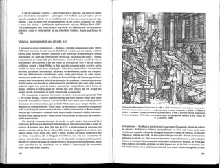A par do madrigal e do aire — duas formas que se filiavam, em maior ou menor
grau, em modelos estrangeiros — prosseguiu uma tradição nacional inglesa que na
segunda metade do século xvn.se manifestou sob a forma das consort songs, ou seja,
canções a solo ou dueto com acompanhamento de um consort (conjunto) de violas
e, numa fase ulterior, a participação suplementar de um coro. William Byrd (1543¬
-1623) aperfeiçoou esta forma musical através de um hábil recurso ao contraponto
imitativo, como se torna patente na sua colectânea Psalmes, Sonets and Songs, de
1588.
Música instrumental do século xvi
A ASCENSÃO DA MÚSICA INSTRUMENTAL — Embora o período compreendido entre 1450 e
1550 tenha sido antes de mais uma era de polifonia vocal nQ que diz respeito à música
escrita, esses mesmos cem anos assistiram a um acréscimo de interesse pela música
instrumental por parte dos compositores sérios e ao nascimento de estilos e formas
independentes de composição para instrumentos. Como já tivemos ocasião de ver, os
instrumentos participavam, a par das vozes, na execução de todo o tipo de música
polifónica durante a Idade Média, se bem que não possamos saber ao certo qual a
medida ou forma exacta dessa participação. Além disso, muita música era executada
de forma puramente instrumental, incluindo, ocasionalmente, muitas das composi-
ções que habitualmente consideramos como sendo pelo menos em parte vocais;
manuscritos medievais, como os códices de Robertsbridge e de-Faenza, que incluem
arranjos para instrumentos de tecla e elaborações de cantilenas e motetes representam
decerto apenas uma ffacção da música transcrita desta forma; para mais, tanto quanto
podemos supor, boa parte da música instrumental independente, sob a forma de
danças, fanfarras e outras peças do mesmo tipo, não chegou até nós porque era
sempre tocada de memória ou então improvisada no momento.
Por conseguinte, o aparente incremento da música instrumental a partir de 1450
é, em grande medida, ilusório; significa apenas que desta data em diante uma maior
proporção desta música começou a ser escrita. Este facto atesta uma evolução positiva
do estatuto dos instrumentistas, que na Idade Média eram quase sempre olhados com
desprezo ou condescendência, Ainda assim, os documentos manuscritos e impressos
estão muito longe de terem conservado toda a música instrumental do Renascimento,
uma vez que continuava a subsistir muita improvisação e muita da música instrumen-
tal (bem como alguma mÉsica vocal) escrita era acrescida, na execução, de ornamen-
tações improvisadas.
Um sinal do crescente interesse do século xvi pela música instrumental foi a
publicação de livros que descrevem instrumentos ou dão instruções sobre a forma de
os tocar. A primeira obra deste .«jpo data de 1511, e muitas outras se seguiram, em
número crescente, até aofimdo sfculo. Não deixa de ser significativo o facto de a
maioria destes livros terem sido, desde o início, escritos em língua vernácula e não
em latim; com efeito, não se dirigiam aos teóricos, mas sim aos exécutantes da
música. Através deles podemos inteirar-nos de alguns dos principais problemas deste
período no domínio da altura, do temperamento e da afinação dos instrumentos, assim
como aperceber-nos da importância que se atribuía à improvisação de ornamentos
sobre uma dada linha melódica.
254
O imperador Maximiliano ¡ (imperador de 1486 a 1519) rodeado pelos seus músicos. Entre os ins-
tramemos representados contam-se o órgão de tubos, a harpa, a espineta, o tambor, o timbale, o
alaúde, a sacabuxa, a flauta, o cromóme, as flautas doces, a viola e a tromba marina. Xilogravura
de Hans Burgkmair (1473-1531) (com a autorização do Metropolitan Museum of Art, doação de
W. L. Andrews, 1888)
INSTRUMENTOS — Na Musica getutscht und ausgezogen (Resumo da ciência da música
em alemão), de Sebastian Virdung, obra publicada em 1511, e de forma muito mais
completa no segundo volume do Syntagma musicum (Tratado de música), de Michael
Praetorius, editado em 1618, há descrições e xilogravuras dos diversos instrumentos
utilizados no século xvi. Dois aspectos apresentam especial interesse: o extraordinário
número e variedade de instrumentos construídos em séries ou famílias, de forma que
podia obter-se um timbre uniforme em toda a gama que vai do baixo ao soprano. Isto
está em harmonia com o ideal renascentista de uma massa sonora homogénea; o chest
255
 