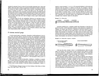 partindo do princípio de que se tratava de uma questão importante para o bem-estar
público. Havia leis sobre a música nas primeiras constituições de Atenas e de Esparta.
Os escritos dos Padres da Igreja contêm muitas censuras a determinados tipos de
música. E mesmo no século xx o assunto está longe de ter sido encerrado. As
ditaduras, tanto fascistas como comunistas, procuraram controlar a actividade musical
dos respectivos povos; as igrejas costumam estipular quais as músicas que podem ou
não ser tocadas nos serviços religiosos; os educadores continuam a preocupar-se com
o tipo de música, bem como com o tipo de imagens e textos, a que se vêem expostos
os jovens de hoje.
A doutrina grega do etos, por conseguinte, baseava-se na convicção de que a
música afecta o carácter e de que os diferentes tipos de música o afectam de forma
diferente. Nestas distinções efectuadas entre os muitos tipos de música podemos
detectar uma divisão genérica em duas categorias: a música que tinha como efeitos
a calma e a elevação espiritual, por um lado, e, por outro, a música que tendia a
suscitar a excitação e o entusiasmo. A primeira categoria era associada ao culto de
Apoio, sendo o seu instrumento a lira e as formas poéticas correlativas a ode e a
epopéia. A segunda categoria, associada ao culto de Dioniso, utilizava o aulo e tinha
como formas poéticas afins o ditirambo e o teatro.
O sistema musical grego
A teoria musical grega, ou harmonia, compunha-se tradicionalmente de sete tó-
picos: notas, intervalos, géneros, sistemas de escalas, tons, modulação e composição
melódica. Estes pontos são enumerados por esta ordem por Cleónides (autor de data
incerta, talvez do século n d. C.)1 2
num compêndio da teoria aristoxeniana; o próprio
Aristóxeno, nos seus Elementos de Harmonia (c. 330 a. C), discute demoradamente
cada um dos tópicos, mas ordenando-os de forma diferente. Os conceitos de nota e
de intervalo dependem de uma distinção entre dois tipos de movimento da voz
humana: o contínuo, em que a voz muda de altura num deslizar constante, ascendente
ou descendente, sem se fixar numa nota, e o diastemático, em que as notas são
mantidas, tornando perceptíveis as distâncias nítidas entre elas, denominadas «inter-
valos». Os intervalos, como os tons, os meios-tons e os dítonos (terceira), combina-
vam-se em sistemas ou escalas. O bloco fundamental a partir do qual se construíam
as escalas de uma ou duas oitavas era o tetracorde, formado por quatro notas, abar-
cando um diatessarão, ou intervalo de quarta. A quarta foi um dos três intervalos
primários precocemente reconhecidos como consonâncias. Diz-nos a lenda que
Pitágoras descobriu as consonâncias a partir de quocientes simples, ao dividir uma
corda vibrante em partes iguais. Na razão de 2:1 terá encontrado a oitava, na de 3:2
a quinta e na de 4:3 a quarta.
Havia três géneros ou tipos de tetracordes: o diatónico, o cromático e o enarmó-
nico. As notas extremas dos tetracordes eram consideradas como tendo altura estável,
enquanto as duas notas intermédias podiam situar-se em pontos convenientes no
contínuo entre as notas extremas. O intervalo inferior era geralmente o menor e o
1 2
A sua Introdução à Harmonia encontra-se em Source Readings in Music History, de Olivier
Strunk, Nova Iorque, Norton, 1950, pp. 34-46.
22
superior o maior [exemplo 1.1, a), b), c)]. No tetracorde diatónico os dois intervalos
superiores eram tons inteiros e o inferior um meio-tom. No cromático o intervalo
superior era um semidítono, ou terceira menor, e os dois intervalos inferiores, forman-
do uma zona densa, ou pyknon, eram meios-tons. No enarmónico o intervalo superior
era um dítono, ou terceira maior, e os dois intervalos inferiores do pyknon eram
menores do que meios-tons, quartos de tom, ou próximos do quarto de tom. Todos
estes componentes do tetracorde podiam variar ligeiramente de amplitude, e esta
variedade criava «matizes» dentro de cada género.
Exemplo 1.1 — Tetracordes
a) Diatónico b) Cromático c) Enarmónico
Aristóxeno defendia que o verdadeiro método para determinar os intervalos era
através do ouvido, e não de quocientes numéricos, como pensavam os seguidores de
Pitágoras. No entanto, para descrever a amplitude de intervalos menores do que a
quarta dividia o tom inteiro em doze partes iguais e usava estas como unidades de
medida. Das descrições de Aristóxeno e de alguns textos de teóricos mais tardios
podemos inferir que os gregos antigos, como a maior parte dos povos orientais, ainda
nos nossos dias, faziam uso corrente de intervalos menores do que o meio-tom. E encon-
tramos, efectivamente, tais microtons no fragmento de Eurípides (NAWM 1).
Exemplo 1.2 — Tetracordes conjuntos e disjuntos
a) Dois tetracordes conjuntos b) Dois tetracordes disjuntos
com nota suplementar
^ T (proslambanomenos) a
Cada uma das notas, excepto o mese e o proslambanomenos, tinha um nome
duplo, por exemplo, nete hyperbolaion, em que o primeiro termo indicava a posição
da nota no tetracorde e o segundo era o nome do próprio tetracorde. Os tetracordes
eram denominados segundo a respectiva posição: hyperbolaion, «notas extremas»;
diezeugmenon, «disjunção»; meson, «meio»; hypaton, «o último».
Dois tetracordes podiam combinar-se de duas formas diferentes para formarem
heptacordes (sistemas de sete notas) e sistemas de uma ou duas oitavas. Se a última
nota de um tetracorde era também a primeira de outro, os tetracordes diziam-se
conjuntos; se eram separados por um tom inteiro, eram disjuntos (v. exemplo 1.2,
onde T = tom inteiro e m = meio-tom). Daqui derivou, com o passar do tempo, o
sistema perfeito completo — uma escala de duas oitavas composta de tetracordes
alternadamente conjuntos e disjuntos, como se vê no exemplo 1.3. O Lá mais grave
deste sistema, uma vez que ficava de fora do sistema de tetracordes, era considerado
um tom suplementar (proslambanomenos).
23
 