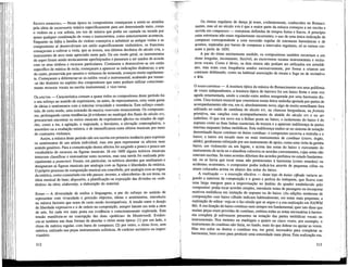 ESCRITA IDIOMÁTICA — Nesta época os compositores começaram a sentir-se atraídos
pela idéia de escreverem música especificamente para um detenninado meio, como
o violino ou a voz solista, em vez de música que podia ser cantada ou tocada por
quase qualquer combinação de vozes e instrumentos, como anteriormente acontecia.
Enquanto na Itália a família do violino começava a substituir as antigas violas e os
compositores aí desenvolviam um estilo especificamente .violinístico, os franceses
começavam a cultivar a viola, que se tomou, nos últimos decênios do século xvn, o
instrumento de arco mais apreciado neste país. De um modo geral, os instrumentos
de sopro foram sendo tecnicamente aperfeiçoados e passaram a ser usados de acordo
com os seus timbres e recursos particulares. Continuou a desenvolver-se um estilo
específico de música de tecla; começaram a aparecer as indicações dinâmicas; a arte
do canto, promovida por mestres e virtuosos de nomeada, avançou muito rapidamen-
te. Começaram a diferenciar-se os estilos vocal e instrumental, acabando por tornar¬
-se tão distintos no espírito dos compositores que estes podiam utilizar consciente-
mente recursos vocais na escrita instrumental, e vice-versa.
Os AFECTOS — Característica comum a quase todos os compositores deste período foi
o seu esforço no sentido de exprimirem, ou antes, de representarem, uma vasta gama
de idéias e sentimentos com a máxima vivacidade e veemência. Este esforço consti-
tuía, de certo modo, uma extensão da musica reservata renascentista. Os composito-
res, prolongando certas tendências já evidentes no madrigal dos finais do século xvi,
procuravam encontrar os meios musicais de exprimirem afectos ou estados de espí-
rito, como a ira, a agitação, a majestade, o heroísmo, a elevação contemplativa, o
assombro ou a exaltação mística, e de intensificarem estes efeitos musicais por meio
de contrastes violentos.
Assim, a música deste período não era escrita em primeira instância para exprimir
os sentimentos de um artista individual, mas sim para representar os afectos num
sentido genérico. Para a comunicação destes afectos foi surgindo a pouco e pouco um
vocabulário de recursos ou figuras musicais. Já em 1600 alguns teóricos musicais
tentavam classificar e sistematizar estes recursos, mas esta tarefa foi realizada prin-
cipalmente a posteriori. Foram, em particular, os teóricos alemães que analisaram e
designaram as figuras musicais por analogia com as figuras e liberdades da retórica.
O próprio processo de composição musical era concebido, por analogia com as regras
da retórica, como consistindo em três passos: invento, a «descoberta» de um tema, ou
idéia musical de base; dispositio, a planificação ou exposição das divisões ou «sub-
títulos» da obra; elaboratio, a elaboração do material.
RITMO — A diversidade de estilos e linguagens, a par do esforço no sentido de
representar com vivacidade e precisão objectes, idéias e sentimentos, introduziu
na música factores que eram de certo modo incompatíveis. A tensão entre o desejo
de liberdade expressiva e o de ordem na composição, sempre latente em toda a obra
de arte, foi cada vez mais posta em evidência e conscientemente explorada. Esta
tensão manifesta-se na concepção das duas «práticas» de Monteverdi. Eviden-
cia-se também nas duas formas de abordar o ritmo nesta época: (1) por um lado, o
ritmo de métrica regular, com barra de compasso; (2) por outro, o ritmo livre, sem
métrica, utilizado nas peças instrumentais solísticas, de carácter recitativo ou impro-
visatório.
312
Os ritmos regulares de dança já eram, evidentemente, conhecidos no Renasci-
mento, mas só no século xvn é que a maior parte da música começou a ser escrita e
ouvida em compassos — estruturas definidas de tempos fortes e fracos. A princípio
estas estruturas não eram regularmente recorrentes; o uso de uma única indicação de
compasso correspondente a uma sucessão regular de estruturas harmônicas e de
acentos, separadas por barras de compasso a intervalos regulares, só se tornou cor-
rente a partir de 1650.
A par do ritmo estritamente medido, os compositores também recorriam a um
• ritmo irregular, inconstante, flexível, ao escreverem tocatas instrumentais e recita-
tivos vocais. Como é óbvio, os dois ritmos não podiam ser utilizados em simultâ-
neo, mas eram com freqüência usados sucessivamente, por forma a criarem um
contraste deliberado, como na habitual associação de tocata e fuga ou de recitativo
e ária.
O BAIXO CONTÍNUO — A tessitura típica da música do Renascimento era uma poUfonia
de vozes independentes; a tessitura típica do barroco foi um baixo firme e uma voz
aguda ornamentada, sendo a coesão entre ambos assegurada por uma harmonia dis-
creta. Uma textura musical que consistisse numa única melodia apoiada por partes de
acompanhamento não era, em si, absolutamente nova; algo de muito semelhante fora
utilizado no estilo de cantilena do século xrv, na chanson borgonhesa, na frottola
primitiva, nas canções com acompanhamento de alaúde do século xvi e no air
isabelino. O que era novo era a ênfase posta no baixo, o isolamento do baixo é do
soprano como as duas linhas essenciais da textura e a aparente indiferença às partes
internas enquanto linhas melódicas. Esta indiferença traduz-se no sistema de notação
denominado basso continuo ou baixo contínuo: o compositor escrevia a melodia e o
baixo; o baixo era tocado num ou mais instrumentos de contínuo (cravo, órgão,
alúde), geralmente reforçado por um instrumento de apoio, como uma viola da gambá
baixo, um violoncelo ou um fagote, e acima das notas do baixo o exécutante do
instrumento de tecla ou o alaudista colocava os acordes convenientes, cujas notas não
estavam escritas. Se estes acordes diferiam dos acordes perfeitos no estado fundamen-
tal, ou se havia que tocar notas não pertencentes à harmonia (como retardos) ou
acidentes ocorrentes, o compositor podia indicá-los através de pequenas cifras ou
sinais colocados acima ou abaixo das notas do baixo.
A realização — a execução efectiva — deste tipo de baixo cifrado variava se-
gundo a natureza da composição e o gosto e perícia do intérprete, que ficava com
uma larga margem para a improvisação no âmbito do quadro estabelecido pelo
compositor: podia tocar acordes simples, introduzir notas de passagem ou incorporar
motivos melódicos em imitação do soprano ou do baixo. (As edições modernas de
composições com baixo cifrado indicam habitualmente, em notas mais pequenas, a
realização do editor: veja-se o fac-símile que se segue e a sua realização em NAWM
66). A rea-lização do baixo contínuo nem sempre era fundamental; quer isto dizer que
muitas peças eram providas de contínuo, embora todas as notas necessárias à harmo-
nia completa já estivessem presentes na notação das partes melódicas vocais ou
instrumentais. Nos motetes ou madrigais a quatro ou cinco vozes, por exemplo, o
instrumento do contínuo não fazia, no fundo, mais do que dobrar ou apoiar as vozes.
Mas nos solos ou duetos o contínuo era, em geral, necessário para completar as
harmonias, bem como para produzir uma sonoridade mais plena. Esta realização era,
313
 