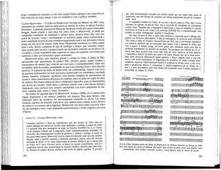 grega, conseguiram conceber e criar uma canção falada análoga à que julgavam ter
sido utilizada no teatro antigo e que era compatível com a prática moderna.
CLAUDIO MONTEVERDI — O Orfeo de Monteverdi, estreado em Mantua em 1607, toma
claramente por modelo, tanto no tema como na mistura de estilos, as óperas Euridice
florentinas. A pequena pastorela de Rinuccini foi desenvolvida pelo poeta Alessandra
Striggio, dando origem a uma peça em cinco actos, e Monteverdi, já então um
compositor experiente de madrigais e música sacra, utilizou nesta obra uma rica
paleta de recursos vocais e instrumentais. O recitativo ganha maior continuidade e
maior amplitude através de uma cuidadosa organização tonal e nos momentos-chaves
atinge um alto nível de lirismo. Além disso, Monteverdi introduziu no Orfeo muitas
árias a solo, duetos, conjuntos do tipo de madrigal e danças, que, somados, consti-
tuem grande parte da obra e proporcionam um necessário contraste ao recitativo. Os
ritomellos e coros contribuem para organizar as cenas em esquemas recorrentes que
conferem à obra um formalismo quase cerimonial.
Monteverdi utiliza uma orquestra grande e variada no Orfeo. A ópera de Peri,
apresentada num apartamento do palácio Pitti, utilizara apenas alguns alaúdes e
instrumentos do mesmo tipo, além de um cravo para o acompanhamento, todos eles
escondidos atrás do cenário, preténdendo-se que a sua presença fosse o mais discreta
possível. A orquestra do Orfeo de Monteverdi, em contrapartida, contava com cerca
de quarenta instrumentos (se bem que nunca usados todos em simultâneo), incluindo
flautas, cornetos, trómpeles, sacabuxas, uma família completa de instrumentos de
cordas e vários instrumentos diferentes de contínuo, entre os quais um órgão de tubos
de madeira. Em muitos pontos da obra o compositor especifica quais os instrumentos
que devem ser tocados. Além disso, a partitura contém vinte e seis breves números
orquestrais; estes incluem uma «tocata» introdutória (um breve andamento de fan-
farra, repetido duas vezes) e vários ritomellos.
Da música da segunda ópera de Monteverdi, Arianna (1608); só se conservaram
alguns fragmentos e um número completo, um lamento. Esta peça famosa, num
elaborado estilo de recitativo, foi universalmente admirada no século xvn como
exemplo supremo de monodia expressiva, que, quando bem cantada, nunca deixava
de comover os ouvintes até às lágrimas. Monteverdi veio mais tarde a escrever sobre
ela um madrigal a cinco vozes, adaptando posteriormente a versão original a um texto
religioso.
NAWM 72 — CLAUDIO MONTEVERDI, Orfeo
Considero instrutivo o facto de examinarmos aqui três secções do Orfeo mais ou
menos análogas aos trechos da Euridice atrás analisados: o prólogo, a canção de Orfeu
e a narração feita pelo mensageiro da morte de Euridice (NAWM 72a, b, c). Torna¬
-se de imediato evidente que as proporções foram extraordinariamente ampliadas. Os
ritomellos são cuidadosamente escritos na partitura, e, embora o prólogo se baseie na
ária para cantar poesia, Monteverdi escreve desenvolvidamente cada uma das estrofes,
fazendo variar a melodia enquanto a harmonia permanece intacta, outra das técnicas
utilizadas no século xvi no canto improvisado de poemas. Refira-se que a famosa ária
do Orfeo, no 3." acto, Possente spirto, se baseia no mesmo procedimento, mas aí o
compositor indicou uma ornamentação da fórmula melódica diferente para cada estro-
fe, debaixo da própria fórmula melódica (fac-símile na página seguinte). É provável
324
que estas ornamentações excedam em mestria aquilo que um cantor seria capaz de
improvisar, mas não deixam de constituir um valioso testemunho da arte de ornamen-
tação vocal.
A cançoneta estrófica do Orfeo, Vi ricorda o boschi ombrosi (72b), não é muito
diferente, no espírito, da ária de Tirsi, mas o ritornello foi trabalhado em contraponto
a cinco vozes. Também aqui a linguagem é tradicional: o ritmo de hemiólia é o mesmo
da frottola de Cara Io non compro più speranza (NAWM 54), e a harmonização, com
acordes no estado fundamental, também é semelhante.
Tal como na obra de Peri, o estilo mais moderno é reservado para o diálogo dra-
máüco e os discursos apaixonados. A fala do mensageiro, In un fiorito prato (NAWM
72c), imita o estilo de recitativo desenvolvido por Peri, mas o movimento harmónico
e o contorno melódico são de concepção mais ampla. Com o lamento de Orfeu que
vem a seguir, o lirismo atinge um novo ponto alto, deixando muito para trás as
primeiras experiências no domínio da monodia. Na passagem que começa em Tu se-
mana cada frase musical, bem como cada frase do texto, baseia-se na frase anterior
e intensifica-a através da altura das notas e do ritmo. Sempre que tal se toma neces-
sário neste processo, Monteverdi repete palavras e frases, ligando entre si por este
meio, e por meios harmónicos, os fragmentos do recitativo, de modo a formar arcos
melódicos coerentes. Particularmente notável é a música do último verso, a dio terra
onde o paralelismo rítmico, o cromatismo, a subida progressiva até ao clímax em e
Sole e o salto descendente para uma sétima não preparada sobre o baixo traduzem a
intensidade da mágoa de Orfeu.
Ana de Orfeu, Possente spirto, do Orfeo, de Monteverdi, na partitura impressa em Veneza em 1609
dois anos depois da estreia em Mântua. São dadas duas versões da parte vocal, uma simples outra
ornamentada. Dois violinos executam escalas e outras figuras entre os versos do poema
325
 
