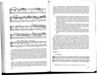 Presto (rápido)
" P m jï—&
Tardo
Em meados do século xvn sonata e canzona acabaram por fundir-se numa forma
única tendo o termo sonata substituido gradualmente o de canzona; por vezes, usava¬
-se a designação mais desenvolvida, sonata da chiesa, já que muitas dessas peças se
destinavam a serem tocadas «na igreja». Escreviam-se sonatas para muitas com-
binações diferentes de instrumentos; uma das mais comuns era a de dois violinos
com contínuo. A tessitura de duas partes melódicas agudas, vocais ou instrumentais,
sobre um baixo contínuo exerceu uma atracção especial sobre os compositores ao
longo do século xvn. As sonatas deste tipo são geralmente designadas por mo
sonatas.
VARIAÇÕES — O princípio da variação abrange muitas das formas instrumentais do
século xvn. Num sentido mais específico, o tema e as variações são um prolonga-
mento de um dos tipos favoritos de composição de tecla do Renascimento tardio. As
peças em que se aplicava este princípio chamavam-se aria con variazwm, variations
348
super..., verãnderung uber..., diferencia (estas duas últimas designações são, respecti-
vamente, os termos alemão e espanhol para «variação»), mas sucedia com igual
freqüência não aparecer no título a palavra variação. O termo partite (divisões) era
muitas vezes usado no início do século xvn para designar as séries de variações; só
mais tarde passou a aplicar-se às séries ou suites de danças. Nesta categoria de peças
utilizou-se um certo número de técnicas diferentes, sendo as mais comuns as seguin-
tes:
1) A melodia podia repetir-se com poucas ou nenhumas alterações, embora pu-
desse ser transferida de uma voz para outra e enquadrada por material contra-
pontístico diferente em cada uma das variações. A este tipo dá-se, por vezes,
o nome de variação de cantus firmus. Além dos virginalistas ingleses, os
principais compositores seiscentistas de variações deste género foram
Sweelinck e Scheidt;
2) A melodia podia ser de forma diferente em cada variação; regra geral, perma-
necia na voz mais aguda, com as harmonias subjacentes, na sua essência,
inalteradas. Um dos principais compositores deste tipo de variações foi o
organista de Hamburgo Jan Adam Reinken (1623-1722);
3) E o baixo ou a estrutura harmónica, e não a melodia, o factor constante. Mui-
tas vezes, como sucede na romanesca, há também uma melodia de soprano
associada ao baixo, mas, geralmente, esta encontra-se obscurecida pela figu-
ração.
Exemplo precoce deste terceiro tipo é a série de partite de Frescobaldi sobre a
Aria de Ruggiero%
. Tal como a romanesca, o Ruggiero era uma ária ou melodia
para cantar ottave rime, esquema de versificação utilizado nas epopéias. Com
efeito, recebeu o nome da estrofe do Orlando Furioso, de Ariosto, que em de-
terminado momento era cantada sobre ela: «Ruggier, qual sempre fui, tal esser
voglio» (canto 44, estância 61). O baixo e a harmonia da ária são claramente os
elementos fixos das doze partite de Frescobaldi, e só na sexta parte é que a melodia
ocupa um lugar de destaque. Recordando talvez a função original do Ruggiero como
fórmula de recitação poética, Frescobaldi compôs uma primeira parte, ou variação
muito livre e rapsó-dica, como um recitativo. A décima parte adopta uma forma
sincopada, que Buxtehude e Bach virão a retomar nas suas passacaglias (exem-
plo 9.10).
Exemplo 9.10
a) Tema de Ruggiero
/7
f [Rug-gier, qual sem-pre fui, tales-servo - glio Fin al-la mor-te,e più, se più si puo-te.]
, i w
. O
Ed. Pierre Pidoux in Frescobaldi, Orgel- und Klavierwerke, 3, Kassel, 1954, 60-66.
349
 