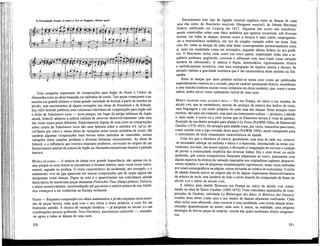 b) Frescobaldi, Partite 12 sobre a Ária de Ruggiero, décima parte
Uma categoria importante de composições para órgão do Norte e Centro da
Alemanha eram as obras baseadas em melodias de corais. Tais peças começaram a ser
escritas em grande número e numa grande variedade de formas a partir de meados do
século, mas encontramos já alguns exemplos nas obras de Sweelinck e de Scheidt.
Em 1624 Scheidt publicou uma volumosa colectânea de composições para órgão sob
o título de Tabulatura nova — nova porque, em lugar da antiga tablatura de órgão
alemã, Scheidt adoptou a prática italiana de escrever desenvolvidamente cada uma
das vozes numa pauta diferente. Especialmente dignas de nota entre as composições
sobre corais da Tabulaüira nova são uma fantasia sobre a melodia Ich rufzu dir
(«Chamo por vós») e várias séries de variações sobre outras melodias de corais. Há
também algumas composições mais breves sobre melodias de cantochão, muitas
variações sobre canções profanas e diversas fantasias monumentais. As obras de
Scheidt, e a influência que exerceu enquanto professor, estiveram na origem de um
florescimento notável da música de órgão na Alemanha setentrional durante o periodo
barroco.
MÚSICA DE DANÇA — A música de dança teve grande importância, não apenas em si,
mas porque os seus ritmos se estenderam à restante música, tanto vocal como instru-
mental, sagrada ou profana. O ritmo característico da sarabanda, por exemplo, e o
andamento vivo da jiga aparecem em muitas composições que de modo algum são
designadas como danças. Digno de nota é o aparecimento nas colectâneas alemãs
desta época de numerosas peças chamadas Polnischer Tanz (dança polaca), Polacca,
e assim sucessivamente, testemunhando até que ponto a música polaca de raiz folcló-
rica começava a ser conhecida na Europa ocidental.
SUITES — Enquanto composição em vários andamentos, e já não enquanto mera suces-
são-de peças breves, cada qual com o seu clima e ritmo próprios, a suite foi um
fenómeno alemão. A técnica dê variação temática —já adoptada no século xvi nas
combinações pavana-galharda, Tanz-Nachtanz, passamezzo-saltarello —, estendia¬
-se agora a todas as danças de uma suite.
350
Encontramos este tipo de ligação musical orgânica entre as danças de cada
uma das suites do Banchetto musicale (Banquete musical), de Johann Hermann
Schein, publicado em Leipzig em 1617. Algumas das suites são manifesta-
mente construídas sobre uma idéia melódica que aparece recorrente, sob diversas
formas, em todas as danças; noutras suites a técnica é mais subtil, empregando-
-se a reminiscência melódica, em vez da simples variação sobre um tema. Seja
com for, todas as danças de cada uma delas «correspondem primorosamente entre
si, tanto em tonalidade como em invenção», segundo afirma Schein no seu prefá-
cio. O Banchetto inclui vinte suites em cinco partes, respeitando todas elas a se-
qüência paduana, gagliarda, courente e allmande com uma tripla (uma variação
ternaria da allemande). A música é digna, aristocrática, vigorosamente rítmica
e melódicamente inventiva, com essa conjugação de riqueza sonora e decoro, de
encanto italiano e gravidade teutónica que é tão característica deste período na Ale-
manha.
Entre as danças que tanto podiam incluir-se numa. suite como ser publicadas
separadamente contava-se a intrada, peça de carácter geralmente festivo, semelhante
a uma marcha (embora muitas vezes composta em ritmo temario), que, como o nome
indica, podia servir como andamento inicial de uma suite.
i.
MÚSICA FRANCESA PARA ALAÚDE E TECLA — Foi em França, no início e em meados do
século xvn, que se estabeleceu, através de arranjos da música dos ballets de corte,
uma linguagem e um estilo próprios de cada uma das danças. Estes arranjos eram
escritos, não para um conjunto, mas parâ um instrumento solista — primeiro, o alaúde
e, mais tarde, o cravo ou a viole (nome que os Franceses davam à viola da gamba).
Exemplo de um destes arranjos para alaúde é La Poste (NAWM 105a), de Ennemond
Gaultier (1575-1651). Os arranjos para alaúde eram, por vezes, transcritos para canto,
como sucede com a jiga extraída desta peça (NAWM 105b), assim transpondo para
o instrumento de tecla ornamentos característicos do alaúde.
Uma vez que o alaudista só tocava, geralmente, uma nota de cada vez, tornava¬
-se necessário esboçar na melodia o baixo e a harmonia, introduzindo as notas con-
venientes, ora num, ora noutro registo, e deixando à imaginação do ouvinte o cuidado
de prover a continuidade implícita das diversas linhas. Era o style brisé, ou estilo
quebrado, que outros compositores franceses adaptaram ao cravo, juntamente com
alguns aspectos da técnica da variação inspirados nos virginalistas ingleses; desenvol-
veram também o uso de pequenas ornamentações (agréments), umas vezes indicadas
por sinais estenográficos na página, outras deixadas ao critério do exécutante. O estilo
de alaúde francês esteve na origem não só de alguns importantes desenvolvimentos
da música de tecla, mas também de todo o estilo francês de composição de finais do
século xvn e início do século xvm.
A música para alaúde floresceu em França no início do século xvn, culmi-
nando na obra de Denis Gaultier (1603-1672). Uma colectânea manuscrita de com-
posições de Gaultier, intitulada La Rhétorique des dieux (A Retórica dos Deuses),
contém doze séries (cada uma o seu modo) de danças altamente estilizadas. Cada
série inclui uma allmande, uma courente e uma sarabanda, com outras danças acres-
centadas aparentemente ao acaso; cada suite é, assim, na realidade, uma pequena
antologia de breves peças de carácter, muitas das quais receberam títulos imaginati-
vos.
351
 