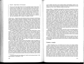 NAWM 76 — HENRY PURCELL, The Fairy Queen
Nas arias de The Fairy Queen Purcell revela uma assimilação notável e muito pessoal
de vários tipos de ária italiana; Thus the ever grateful spring («Assim a sempre grata
Primavera», 76a) é construída sobre um baixo quasi-ostinato. Os violinos só inter-
vém no ritornello; no resto da ária a voz troca motivos com o baixo, fiel ao género,
tal como era praticado em Itália, de que é bom exemplo a ária de Herodíade Violin
pure lontano dal sen, da ópera de Stradella San Giovanni Battista. Purcell recorre a
uma ária de mote com trómpete para exprimir as imagens de Hark: the ech 'ing air a
triumph sings («Escutai: a ária ecoa cantando vitória», 76b), onde a voz e o trómpete
trocam entre si fanfarras e grupetos. Note-se que nenhuma destas árias é na forma da
capo, que manifestamente não se adequava ao propósito de Purcell.
A ÓPERA ALEMÃ — Apesar de nas cortes alemãs do século xvn imperar a moda da ópera
italiana, algumas cidades mantinham companhias nacionais e apresentavam óperas
em alemão de compositores naturais da Alemanha. O centro mais importante era a
cidade livre sententrional de Hamburgo, onde se inaugurou em 1678 o primeiro teatro
público de ópera europeu depois do de Veneza. A ópera de Hamburgo subsistiu até
1738, data em que a evolução do gosto do público já não permitia a manutenção de
uma ópera nacional em grande escala. Ao longo destes sessenta anos, todavia, muitos
compositores de ópera alemães exerceram a sua actividade, criando uma escola na-
cional de ópera. Muitos dos libretos das óperas alemãs deste período eram traduções
ou imitações dos poetas venezianos, e a música dos compositores alemães sofreu
também a influência dos modelos venezianos e franceses.
As principais influências nacionais na formação da ópera alemã foram o drama
escolar e a canção solística alemã. Os dramas escolares eram pequenas peças de
carácter piedoso, moral ou didáctico que incluíam números musicais e eram represen-
tadas por estudantes. Foram bastante numerosos no século xvi e no princípio do
século xvn, mas a prática de os escrever extinguiu-se durante a guerra dos Trinta
Anos. O tom religioso e sério destas obras prolongou-se até certo ponto nas primeiras
óperas de Hamburgo (muitas das quais versavam temas bíblicos), bem como uma
pastoreia alegórica mais antiga, Seelewig (1644), do organista de Nuremberga
Sigmund Theophil Staden (1607-1655).
Cerca de 1700, o termo alemão corrente para designar a ópera era Singspiel, ou
seja, uma peça com música; muitas destas obras utilizavam o diálogo falado em lugar
do recitativo. Quando se empregava o recitativo, este era, geralmente, num estilo
tomado praticamente sem alterações da ópera italiana. Nas suas árias, em contrapar-
tida, os compositores alemães do século xvn e início do século xvm eram ao mesmo
tempo mais ecléticos e mais independentes. Escreviam ocasionalmente árias no estilo
francês e com os ritmos das danças francesas. Outras árias, como Schõne Wiesen
(«Belos prados») da ópera Erindo (Hamburgo, 1693), de Johan Sigismund Kussér
(1660-1727)7
, um compositor que assimilou o estilo francês, parecem combinar a
gravidade alemã com a elegância italiana. Mais comuns nas primeiras óperas alemãs
são as breves canções estróficas com melodias e ritmos rápidos e simples, canções
que são de origem essencialmente nacional. Estas árias, tão diferentes, quer na forma,
7
Diversas árias desta ópera foram editadas por H. Ostoff in Das Erbe deutscher Musik, 2." série,
Schleswig-Holstein un Hansestãdte, 3, 1938.
370
quer no espírito, das árias da capo da ópera italiana contemporânea, atestam a vita-
lidade do estilo musical popular da Alemanha seiscentista, especialmente nas zonas
luteranas do Norte, onde a influência italiana foi mais fraca.
REINHARD KEISER — O principal e mais prolífico dos primeiros compositores de ópera
alemães foi Reinhard Keiser (1674-1739), que escreveu mais de cem obras para o
palco de Hamburgo entre 1696 e 1734. Nos seus melhores exemplos, as óperas de
Keiser representam uma união de características italianas e alemãs. Nos temas e na
concepção geral, os libretos são análogos aos das óperas venezianas, e as árias
virtuosísticas chegam a ultrapassar em vigor e brilho os equivalentes itaUanos. As
melodias mais lentas, embora não tenham o fluir suave do bel canto itaUano, são
sérias e, por vezes, profundamente expressivas; as harmonias são bem organizadas
em estruturas claras e amplas. Keiser não era escravo da moda itaUana de compor
praticamente todas as árias na forma da capo; quando utiUza este modelo, fá-lo
muitas vezes com modificações; além disso, introduz melodias Uvres em arioso, não
rigorosamente sujeitas a qualquer esquema rítmico ou formal, bem como canções de
puro estilo alemão. Os seus acompanhamentos revestem-se de especial interesse, pois
Keiser partilhava a preferência da maioria dos compositores de barroco alemão por
uma textura poUfónica relativamente rica, contrastando com a tendência itaUana para
concentrar tudo na melodia. Deste modo, as suas árias abundam em baixos interes-
santes e em combinações variadas de instrumentos orquestrais que concertam com a
voz em figuras melódicas independentes.
Outro aspecto característico de Keiser, que talvez se deva à sua origem alemã, é
a sensibiUdade à Natureza. Na mais famosa das suas óperas, Croesus (Hamburgo,
1710), e também noutras obras, há cenas bucóhcas que o compositor trata com uma
frescura e um naturaUsmo raros na ópera italiana da época; a' cena inicial do n acto
do Croesus, por exemplo, combina o efeito dos instrumentos rústicos com uma Unha
que sugere, com realismo, o canto dos pássaros.
No fim da vida Keiser compôs música para muitas farsas de carácter trivial e até
mesmo obsceno, obras que pouco contribuíram para a sua reputação como músico,
mas apresentam algum interesse histórico, pois revelam os começos da ópera cómica
na Alemanha.
Cantata e canção
Tendo começado por ser, nos primeiros anos do século, uma variação estrófica
monódica, a cantata desenvolveu-se, convertendo-se numa forma composta de muitas
secções contrastantes. Na segunda metade do século tomou, finalmente, uma forma
mais claramente definida de recitativo e árias alternados — normalmente dois ou três
de cada — para voz solista com acompanhamento de contínuo, sobre um texto, regra
geral, de carácter amoroso, sob a forma de uma narração ou soliloquio, levando o
conjunto da peça uns dez a quinze minutos a executar. Assim, quer no aspecto
literário, quer no musical, a cantata assemelhava-se a uma cena destacada de uma
ópera; diferia da ópera principalmente por tanto o poema como a música serem
concebidos numa escala mais intimista. Destinada à execução numa sala, sem cená-
rios ou figurinos teatrais, para um público menor e mais selectivo do que o dos teatros
371
 