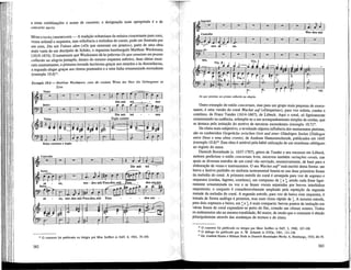 a estas combinações o nome de cantatas, a designação mais apropriada é a de
concerto sacro.
MÚSICA SACRA CONCERTANTE — A tradição schutziana da música concertante para coro,
vozes solistãã e orquestra, sem referência a melodias de corais, pode ser ilustrada por
um coro, Die mit Tranen sãen («Os que semeiam em pranto»), parte de uma obra
mais vasta de um discípulo de Schütz, o organista hamburgués Matthias Weckmann
(1619-1674). O tratamento que Weckmann dá às palavras Os que semeiam em pranto
colherão na alegria justapõe, dentro do mesmo esquema métrico, duas idéias musi-
cais contrastantes, a primeira tomada lacrimosa graças aos retardos e às dissonâncias,
a segunda alegre graças aos ritmos pontuados e a uma linha ornamentada ascendente
(exemplo 10.6)14
.
Exemplo 10.6 — Matthias Weckmann, coro da cantata Wenn der Herr die Gefangenen zu
Zion
Tenor
Baixo contínuo e orgao
Contralto
1 4
O concerto foi publicado na íntegra por Max Seiffert in DdT, 6, 1901, 79-100.
382
Os que semeiam em pranto colherão na alegria.
Outro exemplo do estilo concertato, mas para um grupo mais pequeno de exécu-
tantes, é uma versão do coral Wqchet auf («Despertai»), para voz solista, cordas e
contínuo, de Franz Tunder (1614-1667), de Lübeck. Aqui o coral, só Ugeiramente
ornamentado na cadência, sobrepõe-se a um acompanhamento simples de cordas, que
se destaca pela imitação do motivo de terceiras ascendentes (exemplo 10.7)15
.
De clima mais subjectivo, e revelando alguma influência dos sentimentos pietistas,
são os conhecidos Gesprãche zwischen Gott und einer Glãubigen Seelen (Diálogos
entre Deus e uma alma crente), de Andreas Harrunerschmidt, publicados em 1645
(exemplo 10.8)16
. Esta obra é notável pela hábil utilização de um trombone obbligato
no registo do tenor.
Dietrich Buxtehude (c. 1637-1707), genro de Tunder e seu sucessor em Lübeck,
embora preferisse o estilo concertato hvre, escreveu também variações corais, nas
quais as diversas estrofes de um coral vão servindo, sucessivamente, de base para a
elaboração de vozes e instrumentos. O seu Wachet auf1
está escrito desta forma: um
breve e festivo prelúdio ou sinfonia instrumental baseia-se nas duas primeiras frases
da melodia do coral. A primeira estrofe do coral é arranjada para voz de soprano e
orquestra (cordas, fagotes, contínuo), em compasso de  e , sendo cada frase ligei-
ramente ornamentada na voz e as frases vocais separadas por breves interlúdios
orquestrais; o conjunto é consideravelmente ampliado pela repetição da segunda
metade da melodia do coral. A segunda estrofe, para voz de baixo com orquestra, é
tratada de forma análoga à primeira, mas num ritmo rápido de . A terceira estrofe,
para dois sopranos e baixo, em  e , é mais compacta: breves pontos de imitação em
várias frases de coral expandem-se perto dofim,criando um clímax sonoro. Todos
os andamentos são na mesma tonalidade, Ré maior, de modo que o contraste é obtido
principalmente através das mudanças de textura e de ritmo.
1 5
O concerto foi publicado na íntegra por Maw Seiffert in DdT, 3, 1900, 107-109.
1 6
O diálogo foi publicado por A. W. Schmidt in DTOe,1901, 131-136.
1 7
Ed. Gottlieb Harms e Hilmart Rede in Dietrich Buxtehudes Werke, 6, Hamburgo, 1935, 60-79.
383
 