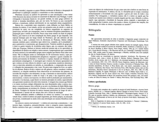 (o triplo caminho), enquanto as quatro últimas receberam de Boécio a designação de
quadrivium (o quádruplo caminho) e constituíam as artes matemáticas.
Martianus recorreu ao artifício de apresentar as suas introduções a estes temas
como discursos das damas de honor no casamento de Mercúrio com Filologia. A parte
consagrada à harmonia baseia-se, em grande medida, no autor grego ecléctico do
século iv Aristides Quintiliano, que, por seu turno, foi buscar as suas concepções
teóricas a Aristóxeno, embora introduzindo na sua exposição idéias neoplatónicas.
Boécio foi a autoridade mais respeitada e mais influente na Idade Média no
domínio da música. O seu tratado, escrito nos primeiros anos do século vi, ainda na
juventude do autor, era um compêndio de música enquadrado no esquema do
quadrivium, servindo, por conseguinte, como as restantes disciplinas matemáticas, de
preparação para o estudo da filosofia. Pouca coisa neste tratado era fruto do próprio
Boécio, pois tratava-se de uma compilação das fontes gregas de que dispunha, com
especial destaque para um longo tratado de Nicómaco, que não subsistiu até aos
nossos dias, e para o primeiro livro da Harmonia de Ptolemeu. Boécio redigiu
manuais similares para a aritmética (que sobreviveu, completo, até à actualidade) e
para a geometria e a astronomia, que desapareceram. Traduziu também do grego para
o latim os quatro tratados de Aristóteles sobre lógica, que, no conjunto, são conhe-
cidos por Organum. Embora os leitores medievais possam não se ter apercebido da
dependência de Boécio em relação a outros autores, compreenderam que a autoridade
da teoria musical e da matemática gregas estava naquilo que Boécio dizia sobre estes
temas. Não os afligiam muito as contradições do De institutione musica, cujos pri-
meiros três livros eram decididamente pitagóricos, enquanto o quarto continha ele-
mentos provenientes de Euclides e Aristóxeno e o quinto, baseado em Ptolemeu, era
parcialmente antipitagórico. A mensagem que a maioria dos leitores apreendiam era
que a música era"uma ciência do número e que os quocientes numéricos determina-
vam os intervalos admitidos na melodia, as consonâncias, a composição das escalas
e a afinação dos instrumentos e das vozes. Na parte mais original do livro, os capítu-
los de abertura, Boécio divide a música em três géneros: música mundana («música
cósmica»), as relações numéricas fixas observáveis no movimento dos planetas, na
sucessão dás estações e nos elementos, ou seja, a harmonia no macrocosmos; música
humana, a que determina a união do corpo e da alma e das respectivas partes, o
microcosmos, e música instrumental, ou música audível produzida por instrumentos,
incluindo a voz humana, a qual ilustra os mesmos princípios de ordem, especialmente
nos quocientes numéricos dos intervalos musicais. A imagem dos cosmos que Boécio
e os outros escritores antigos delinearam nas suas dissertações sobre a música mun-
dana e a música humana veio a reflectir-se na arte e na literatura da Idade Média mais
tardia, nomeadamente na estrutura do «Paraíso» no último canto da Divina Comédia
de Dante. Vestígios da doutrina da música humana persistiram ao longo de todo o
Renascimento e mesmo até aos nossos dias sob a forma da astrologia.
Boécio sublinhou também a influência da música no carácter e na moral. Em
virtude disso, confere à música um papel importante, por direito próprio, na educação
dos jovens, considerando-se ainda como uma introdução aos estudos filosóficos mais
avançados.
Ao colocar a música instrumental — a música tal como hoje a entendemos — em
terceiro lugar, tomando-a, presumivelmente, como a categoria menos importante,
Boécio mostrava bem que, a exemplo dos seus mentores, concebia a música mais
46
como um objecto de conhecimento do que como uma arte criadora ou uma forma de
expressão de sentimentos. A música, diz ele, é a disciplina que se ocupa a examinar
minuciosamente a diversidade dos sons agudos e graves por meio da razão e dos
sentidos. Por conseguinte, o verdadeiro músico não é o cantor ou aquele que faz
canções por instinto sem conhecer o sentido daquilo que faz, mas o filósofo, o crítico,
aquele «que apresenta a faculdade de formular juízos, segundo a especulação ou
razão apropriadas à música, acerca dos modos e ritmos, do género das canções, das
consonâncias, de todas as coisas» respeitantes ao assunto23
.
Bibliografia
Fontes
São apresentadas transcrições de todas as melodias e fragmentos gregos conhecidos em
Egert Pohlrnann, Denkmaler altgriechischer Fragmente und Fãlschungen, Nuremberga, Carl,
1970.
A maioria dos textos gregos referidos neste capítulo existem em tradução inglesa. Strunk
inclui uma selecção cuidada de excertos de Aristóteles, Platão, Aristóxeno e Cleónides no cap. 1
de Source Readings in Music History, Nova Iorque, Norton, 1950, pp. 3-4. Andrew Barker
(ed.), Greek Musical Writings, i, The Musician and His Art, Cambridge, Cambridge University
Press, 1984, contém textos de poetas, dramaturgos e filósofos, incluindo uma nova tradução
da obra do Pseudo-Plutarco, Da Música.
Podem ainda ser consultadas as seguintes traduções: Aristóxeno, The Harmonies of
Aristoxenus, trad., notas e introd. de Henry S. Macran, Oxford, Clarendon Press, 1902;
Eucüdes, Sectio canonis, trad, de J. Mathiesen, «An annotated translation of Euclid's division
of a monochord», JMT, 19.2, 1975, 236-258; Sextus Empiricus, Against the Musicians, trad,
e notas de Denise Davidson Greaves, Lincoln e Londres, University of Nebraska Press, 1986;
Aristides Quintiliano, On Music in Three Books, trad., com introd., comentários e notas, de
Thomas J. Mathiesen, New Haven, Yale University Press, 1983; Bacchius Senior, trad, de Otto
Steinmayer, «Bacchius Geron's Introduction to the Art of Music», JMT, 29.2, 1985, 271-298;
Martianus Cappella, De nuptiis Philologiae et Mercurii, trad, in Willian Harris Stahl et. al.,
Martianus Cappella and the Seven Liberal Arts, Nova Iorque, Columbia University Press,
1971; Boécio, Fundamentals ofMusic (De institutione musica libri quinqué), trad., com introd.
e notas, de Calvin M. Bower, ed. Claude V. Palisca, New Haven, Yale University Press, 1989.
Leitura aprofundada
Música grega
Os estudos mais completos são o capítulo da autoria de Isobel Henderson, «Ancient Greek
music», NOHM, vol. I , e Edward Lippman, Musical Thought in Ancient Greece, Nova Iorque,
Columbia University Press, 1964; v. também Reginald P. Winnington-Ingram, «Greece, I», in
NG, para as questões relativas à história, aos instrumentos, à teoria e à prática, e Thomas J.
Mathiesen, A Bibliography of Sources for the Study of Ancient Greek Music, Hackensack, NJ,
Boonin, 1974.
Sobre os fragmentos de música grega recentemente descobertos, v. Thomas J. Mathiesen,
«New fragments of ancient Greek music», AM, 53, 1981, 14-32.
Boécio, De institutione musica, 1.34.
47
 