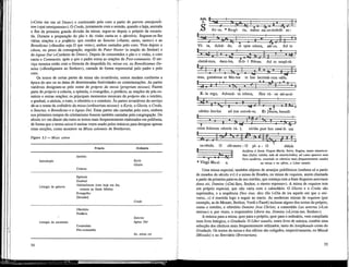 («Creio em um só Deus») e continuado pelo coro a partir de patrem omnipoteh-
tem («pai omnipotente»): O Credo, juntamente com o sermão, quando o haja, assinala
o fim da primeira grande divisão da missa; segue-se depois o próprio da eucarisr
tia. Durante a preparação do pão e do vinho canta-se o ofertorio. Seguem-se-lhe
várias orações e„o prefácio, que conduz ao Sanctus («Santo, santo, santo») e. ao
Benedictus («Bendito seja,O que vem»), ambos cantados pelo coro. Vem depois o
cânon, ou prece dá consagração, seguido do Pater Noster (a oração do Senhor) e
do Agnus Dei («Cordeiro de Deus»). Depois de consumidos o pão e o vinho, o coro
canta o Communio, após o que o padre entoa as orações do Post-communio. O ser-
viço termina então com a fórmula de despedida Ite, missa est, ou Benedicamus Do-
mino («Bendigamos ao SenhoD>), cantada de forma reponsorial pelo padre e pelo
coro.
Os textos de certas partes da missa são invariáveis; outros mudam conforme a
época do ano ou as datas de determinadas festividades ou comemorações. As partes
variáveis designam-se pelo nome de próprio da missa (proprium missae). Fazem
parte do próprio a colecta, a epístola, o evangelho, o prefácio, as orações do pós-co-
múnio e outras orações; os principais momentos musicais do próprio são o introito,
o gradual, o aleluia, o trato, o ofertorio e o comúnio. Às partes invariáveis do serviço
dá-se o nome de ordinário da missa (ordinarium missae): o Kyrie, o Gloria, o Credo,
o Sanctus, o Benedictus e o Agnus Dei. Estas partes são cantadas pelo coro, embora
nos primeiros tempos do cristianismo fossem também cantadas pela congregação. Do
século XIV em diante são estes os textos mais freqüentemente elaborados em polifonia,
de forma que o termo missa é muitas vezes, usado pelos músicos para designar apenas
estas secções, como acontece na Missa solemnis de Beethoven.
Figura 2.1 — Missa solene
Próprio Ordinário
Introdução
Introito
Colecta
Kyrie
Gloria
Liturgia da palavra
Epístola
Gradual
Aleluia/tracto (raro hoje em dia,
comum na Idade Média)
Evangelho
[Sermão]
Credo
Liturgia da eucaristia
Ofertorio
Prefácio
Comunhão
Pós-comunhão
Sanctus
Agnus Dei
¡te, missa est
54
- ra
Al- ve, * Re-gí- na, máter mi-se-ricórdi- ae :
. !
V i - ta, dulcé- do, et spes nóstra, sál-ve. A d te
I -
h i - M -
clamá-mus, éxsu-les, fí-li- i Hévae. A d te suspi-rá
-é T "
~1*> a . * 1>J'
müs, geméntes et flén-tes in hac lacrimá-rum válle.
§- -l—H-
E - ia ergo, Advocá- ta nóstra, íllos tú- os rri¡-se-ri-
g • n h
•—-~¡ *-Í=rWi
córdes ócu-los ad nos convér-te. E t Jésum, benedí-
e-
- F a -
ctum frúctum véntris tú- i, nó-bis post hoc exsí-lí- um
S
3^
os-ténde. O
5=
I
clé-mens : O pí- a : O dúlcis
Antífona à Santa Virgem Maria, Salve, Regina, mater misericor-
diae (Salve, rainha, mãe de misericordia), tal como aparece num
livro moderno, reunindo os cânticos mais freqüentemente usados
* Virgo Ma-rí- a, na missa e no ofício, o Liber usualis
-f^-
Uma missa especial, também objecto de arranjos polifónicos (embora só a partir
de meados do século xv) é a missa de finados, ou missa de requiem, assim chamada
a partir da primeira palavra do seu introito, que começa com a frase Requiem aeternam
dona eis, Domine («Dai-lhes, Senhor, o eterno repouso»). A missa de requiem tem
um próprio especial, que não varia com o calendário. O Gloria e o Credo são
suprimidos, e a seqüência Dies irae, dies illa («Dia de ira aquele em que o uni-
verso...») é inserida logo a seguir ao tracto. As modernas missas de requiem (por
exemplo, as de Mozart, Berlioz, Verdi e Fauré) incluem alguns dos textos do próprio,
como o introito, o ofertorio Domine Jesu Christe, a comunhão Lia aeterna («Luz
eterna») e, por vezes, o responsório Libera me, Domine («Livrai-me, Senhor»).
A música para a missa, quer para o próprio, quer para o ordinario, vem compilada
num livro htúrgico, o Gradúale. O Liber usualis, outro livro de música, contém uma
selecção dos cânticos mais freqüentemente utilizados, tanto do Antiphonale como do
Gradúale. Os textos da missa e dos ofícios são coligidos, respectivamente, no Missal
(Missale) e no Breviario (Breviarium).
55
 