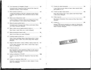 6 I A era renascentista: de Ockeghem a Josquin 183
Características gerais • Compositores do Norte • Josquin des Prez • Alguns con-
temporâneos de Obrecht e Josquin • Bibliografía.
7 I Novas correntes no século xvi 219
A geração franco-flamenga de 1520-1550 • A afirmação dos estilos nacionais •
O madrigal e formas aparentadas • Música instrumental do século xvi • Biblio-
grafía.
8 j Música sacra no Renascimento tardio 277
A música da Reforma na Alemanha • Música sacra da Reforma fora da Alema-
nha • A Contra-Reforma • A escola veneziana • Resumo • Bibliografia.
9 I Música do primeiro período barroco 307 -
Características gerais • O principio da ópera • Música vocal de câmara • Música
sacra • Música instrumental • Bibliografia.
10 I Ópera e música vocal na segunda metade do século xvi 359
Ópera • Cantata e canção • Música sacra e oratoria « Bibliografía.
11 j Música instrumental no barroco tardio , 392
Música de tecla • Música para conjunto • Bibliografía.
12 j A primeira metade do século xvra 423 -
Antonio Vivaldi • Jean-Philippe Rameau • Johann Sebastian Bach • A música
instrumental de Bach • A música vocal de Bach • George Frideric Haendel •
Bibliografía.
13 I Origens do estilo clássico: a sonata, a sinfonia e a ópera no século xvra
As luzes • Música instrumental: sonata, sinfonia e concerto • Ópera, canção e
música sacra • Bibliografía.
14 I O final do século xvm
Franz Josef Haydn • As obras instrumentais de Haydn • As obras vocais de
Haydn • Wolfgang Amadeus Mozart • As primeiras obras-primas de Mozart •
O período vienense • Bibliografia.
15 I Ludwig van Beethoven (1770-1827) 545
O homem e a sua música • Primeira fase • Segunda fase • Terceira fase • Biblio-
grafia.
16 j O século xrx: romantismo; música voral 571
Classicismo e romantismo • Características da música romântica • O Lied v
Música coral • Bibliografia.
17 j O século xrx: música instrumental 590
O piano • Música para piano • Música de câmara • Música orquestral • Biblio-
grafia (capítulos 16 e 17).
18 I O século xrx: ópera e drama musical : 628
França • Itália • Giuseppe Verdi • A ópera romântica alemã • Richard Wagner:
o drama musical • Bibliografia.
19 j O fim de uma era 653.
Pós-romantismo • Nacionalismo • Novas correntes em França • Ópera italiana •
Bibliografia.
20 I O século xx 696
Introdução • Estilos musicais relacionados com a tradição oral • Neoclassicismo
e movimentos afins • Stravinsky • Schoenberg e os seus seguidores • Depois de
Webern • Conclusão • Bibliografia.
 