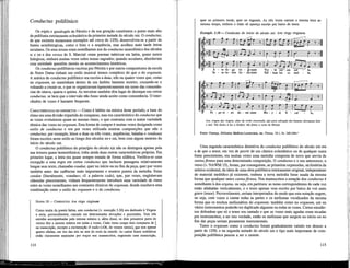 Conductus polifónico
Os tripla e quadrupla de Pérotin e da sua geração constituem o ponto mais alto
da polifonia estritamente eclesiástica da primeira metade do século xm. O conductus,
de que existem numerosos exemplos até cerca de 1250, desenvolveu-se a partir de
fontes semilitúrgicas, como o hino e a seqüência, mas acolheu mais tarde letras
seculares. Os seus textos eram semelhantes aos do conductus monofónico dos séculos
xi e xn e dos versos de S. Marcial: eram poemas métricos em latim, quase nunca
Utúrgicos, embora muitas vezes sobre temas sagrados; quando seculares, abordavam
com seriedade questões morais ou acontecimentos históricos.
Os conductus polifónicos escritos por Pérotin e por outros compositores da escola
de Notre Dame tinham um estilo musical menos complexo do que o do organum.
A música do conductus polifónico era escrita a duas, três ou quatro vozes que, como
no organum, se mantinham dentro de um âmbito bastante restrito, cruzando-se e
voltando a cruzar-se, e que se organizavam harmónicamente em torno das consonân-
cias de oitava, quarta e quinta. As terceiras também têm lugar de destaque em certos
conductus, se bem que o intervalo não fosse ainda aceite como consonância. O inter-
câmbio de vozes é bastante freqüente.
CARACTERÍSTICAS DO CONDUCTOS — Como é hábito na música deste período, a base do
ritmo era uma divisão tripartida do compasso, mas era característico do conductus que
as vozes evoluíssem quase ao mesmo ritmo, o que contrasta com a maior variedade
rítmica das vozes no organum. Esta forma de compor é muitas vezes designada como
estilo de conductus e era por vezes utilizada noutras composições que não o
conductus; por exemplo, hinos a duas ou três vozes, seqüências, baladas e rondeaux
foram escritos neste estilo ao longo dos séculos xn e xm, bem com alguns motetes do
início do século xm.
O conductus pohfónico do princípio do século xm não se distinguia apenas pela
sua textura quase homorrítmica; tinha ainda duas outras características próprias. Em
primeiro lugar, a letra era quase sempre tratada de forma süábica. Verifica-se uma
excepção a esta regra em certos conductus que incluem passagens relativamente
longas sem texto, chamadas caudae, quer no início ou.no fim da peça, quer por vezes
também antes das cadências mais importantes e noutros pontos da melodia. Estas
caudae (literalmente, «caudas»; cf. a palavra coda), que, por vezes, englobavam
cláusulas preexistentes, vinham freqüentemente introduzir uma variedade de ritmo
entre as vozes semelhantes aos contrastes rítmicos do organum, donde resultava uma
combinação entre o estilo do organum e o do conductus.
NAWM 18 —CONDUCTUS: Ave virgo virginum
Como muita da poesia latina, este conductus (v. exemplo 3.10) era dedicado à Virgem
e seria, provavelmente, cantado em determinadas devoções e procissões. Tem três
estrofes acompanhadas pela mesma música e, além disso, os dois primeiros pares de
versos têm a mesma música em todas a vozes. Cada verso ocupa dois compasos de jj
na transcrição, excepto a exclamação O radio («Oh, de vossos raios»), que tem apenas
quatro sílabas, em vez das seis ou sete do resto da estrofe. As curtas frases melódicas
estão claramente separadas por traços nos manuscritos, sugerindo uma transcrição,
114
quer no primeiro modo, quer no segundo. As três vozes cantam a mesma letra ao
mesmo tempo, embora o texto só apareça escrito por baixo do tenor.
Exemplo 3.10 — Conductus do início do século xm: Ave virgo virginum
r p r P I
n h j i
T t r r j r ' :
11
4 ^ =
f »é-TÍ „J-.
» 0 > m 1
=' M 1
T ? f T 1
À - ve vir - go vir - gi-num
In - sa -lu - tem ho - mi-num
Ver - bi car - nis cel
Stil - lans lac et mel
Ia,
la.
Pe - pe-ri - sti do - mi-num Mo - y - si fi cel la,
Ave, virgem das virgens, altar do verbo encamado, que para salvação dos homens derramais leite
e mel. Vós destes à luz o Senhor; vós fostes a cesta de Moisés.
Fonte: Florença, Biblioteca Medicea-Laurenziana, ms. Pluteus, 29.1, Ils. 240-240v.°
Uma segunda característica distintiva do conductus polifónico do século xm era
a de que o tenor, em vez de provir de um cântico eclesiástico ou de qualquer outra
fonte preexistente, era muitas vezes uma melodia composta de novo que servia de
cantusfirmus para uma determinada composição. O conductus e o seu antecessor, o
verso (v. NAWM 15), foram, por conseguinte, as primeiras expressões, na história da
música ocidental, da idéia de uma obra polifónica inteiramente original, independente
do material melódico já existente, embora a nova melodia fosse usada da mesma
forma que qualquer outro cantusfirmus. Nos manuscritos a notação dos conductus é
semelhante à dos organa, ou seja, em partitura: as notas correspondentes de cada voz
estão almhádas verticalmente, e o texto apenas vem escrito por baixo da voz mais
grave (tenor). Provavelmente, seriam interpretados do modo que esta notação sugere,
ou seja, com vozes a cantar todas as partes e os meUsmas vocaUzados da mesma
forma que os trechos meUsmátios do organum; também como no organum, um ou
vários instrumentos poderão ter dupücado algumas ou todas as vozes. Certos estudio-
sos defendem que só o tenor era cantado e que as vozes mais agudas eram tocadas
por instrumentos; a ser isto verdade, então os melismas que surgem no início ou no
fim das peças seriam puramente instrumentais.
Tanto o organum como o conductus foram gradualmente caindo em desuso a
partir de 1250, e na segunda metade do século xm o tipo mais importante de com-
posição polifónica passou a ser o motete.
115
 
