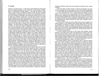 O motete
ORIGENS E CARACTERÍSTICAS GERAIS — Como vimos, Léonin introduziu nos seus organa
partes bem distintas (cláusulas) em estilo de descante. A idéia fascinou, manifesta-
mente, os compositores da geração seguinte — a tal ponto que Pérotin e outros
músicos criaram centenas de cláusulas de descante, muitas das quais concebidas
como alternativas ou substitutos para as de Léonin e outros compositores mais anti-
gos. Estas «cláusulas de substituição» eram permutáveis; podiam escrever-se cinco,
ou mesmo dez, utilizando o mesmo tenor, e de entre estas o mestre de coro podia
escolher qualquer uma para determinada ocasião. É de presumir que as vozes mais
agudas acrescentadas não tivessem originalmente letra, mas ainda antes de meados do
século começaram a ser-lhes adaptadas letras — geralmente tropos ou paráfrases, em
verso latino rimado, do texto do tenor. Por fim, as cláusulas destacaram-se dos longos
organa de que faziam parte e iniciaram uma vida própria enquanto composições
separadas — do mesmo modo que a seqüência, tendo começado por ser um apêndice
do aleluia, veio mais tarde a tornar-se independente. Provavelmente por causa da
letra, as recém-autónomas cláusulas de substituição receberam o nome de motetes.
O termo deriva do francês mot, que significa «palavra», e começou por ser aplicado
aos textos franceses que se acrescentavam ao duplum de uma cláusula. Por extensão,
«motete» acabou por designar a composição no seu conjunto. A forma latina motetus
é habitualmente utilizada para designar a segunda voz (o duplum original) de um
motete; quando há mais de duas vozes, a terceira e a quarta têm os mesmos nomes
(triplum, quadruplum) que no organum. Foram escritos milhares de motetes no
século xm; o estilo difundiu-se, a partir de Paris, por toda a Europa ocidental. Três
dos mais importantes manuscritos que hoje subsistem foram publicados em edições
modernas com comentários e fac-símiles: o códice de Montpellier, com 336 compo-
sições polifónicas, principalmente motetes, a maioria dos quais datam de cerca de
meados do século, o códice de Bamberg, uma colectânea de 108 motetes a três vozes
de data ligeiramente posterior, e o códice de Las Huelgas, conservado num mosteiro
próximo de Burgos, em Espanha, que, embora escrito no século xrv, inclui entre as
suas 141 composições polifónicas muitos motetes do século xm.
Uma vez que a maioria dos motetes têm um texto diferente para cada voz, a forma
habitual de identificar um motete é pelo título composto, que inclui o incipit (a pri-
meira ou primeiras palavras) de cada uma das vozes, começando pela mais aguda,
como nos exemplos 3.11 e 3.12. Os motetes são, na sua maior parte, anónimos;
muitos deles constam, sob formas mais ou menos diferentes, de vários manuscritos,
tornando-se, com freqüência, impossível dizer qual das várias versões é a mais antiga.
Foram adaptadas novas letras a velhas músicas e novas músicas a velhas letras.
A mesma melodia tanto podia servir textos sagrados como profanos. Encontramos o
mesmo tenor em diversos manuscritos, sempre com um duplum diferente. Um motete
originalmente a três vozes podia perder uma das vozes superiores e subsistir como
uma composição a duas vozes; mais freqüentemente sucedia ser acrescentada uma
terceira ou quarta yoz a um motete mais antigo a duas ou três vozes, ou então uma
das vozes superiores podia ser substituída por outra nova, permanecendo as restantes
inalteradas. Por vezes, um motete perdia o seu tenor, ficando apenas com as duas
vozes mais agudas. Em suma, o reportório das melodias de motetes, tanto dos tenores
como das restantes vozes, pertencia ao domímo público; compositores e intérpretes
116
utilizavam livremente a música dos seus antecessores e alteravam-na sem a menor
cerimônia.
O tipo mais antigo de motete, baseado na cláusula de substituição com textos
latinos acrescentados às vozes mais agudas, em breve sofreu diversas modificações.
1. Uma evolução natural consistiu em pôr de parte as vozes mais agudas iniciais
e, em vez de acrescentar letras a uma ou várias melodias preexistentes, conservar
apenas o tenor e escrever uma ou mais melodias novas para o acompanhar. Esta
prática deu aos compositores uma liberdade muito maior na selecção dos textos, já
que, assim, podiam trabalhar sobre as palavras de qualquer poema, em vez de terem
de escolher ou escrever um texto que se adaptasse a uma dada linha musical, e, ainda
em conseqüência disto, podiam introduzir uma muito maior variedade de ritmo e
fraseado nas melodias.
2. Foram escritos motetes para serem cantados fora dos serviços religiosos, em
cenários profanos; as vozes superiores destes motetes tinham textos também profa-
nos, geralmente em vernáculo. Os motetes com letras francesas para as vozes mais
agudas continuavam a utilizar uma melodia de cantochão como cantusfirmus, mas,
uma vez que o cantus firmus já não desempenhava qualquer função Utúrgica, não
fazia sentido cantar-se o texto original latino; por isso estes tenores seriam, provavel-
mente, tocados com instrumentos.
3. Tornou-se habitual, ainda antes de 1250, utilizar textos diferentes, embora
próximos no seu sentido, para as duas vozes superiores de um motete a três vozes.
Os textos podiam ser ambos em latim, ou ambos em francês, ou (raramente) um em
latim e outro em francês. Este tipo de motete a três vozes com textos diferentes (não
necessariamente em línguas diferentes) para as vozes superiores passou a ser a forma
usual na segunda metade do século xm, e o princípio da politextualidade chegou até
a encontrar um prolongamento na balada e no viralai do século xrv.
Na primeira metade do século xm praticamente todos os tenores de motetes
tinham textos latinos extraídos do reportório dos tenores de cláusulas do Magnus
liber. Uma vez que estas cláusulas tinham originalmente sido escritas sobre trechos
melismáticos do cantochão, os seus textos compunham-se, no máximo, de uma meia
dúzia de palavras, resumindo-se, por vezes, a uma única palavra ou até a parte de uma
palavra. Por conseguinte, os tenores dos motetes tinham textos muito curtos — uma
sílaba, uma palavra ou uma expressão, como immo latus ou nostrum (Alleluia Pascha
nostrum), ou Haec dies, Domino, Quoniam, In seculum (do gradual da Páscoa Haec
dies). Mesmo quando o texto era mais longo, os manuscritos dos motetes só apresen-
tavam o incipit, por baixo da partitura do tenor, provavelmente por se partir do
princípio de que, se a peça fosse executada na igreja, os cantores saberiam o resto da
letra, e, se o fosse noutro local, a letra seria desnecessária. Os tenores tendiam a
desenvolver-se segundo padrões rítmicos regulares, repetitivos, como os que se vêem
no exemplo 3.9 (n.o s
5, 7, 8) e no tenor do exemplo 3.11.
A partir de meados do século xm, em particular a partir de 1275, os tenores dos
motetes passaram a ser extraídos de outras fontes que não os livros de Notre Dame;
recorreu-se a kyries, hinos e antífonas. Desde 1250, os compositores começaram
também a utilizar tenores extraídos de canções profanas contemporâneas e de
estampidas instrumentais. A par deste alargamento do reportório, deu-se um relaxa-
mento progressivo no modo como eram utilizadas as fórmulas rítmicas modais, dando
origem a uma flexibilidade rítmica crescente. Além disso, à medida que avançava o
117
 
