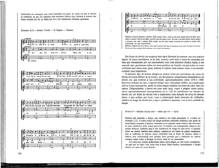 interessado em conseguir uma certa variedade nos graus do modo em que se fariam
as cadências do que em respeitar uma estrutura rítmica fixa. Embora a maioria das
frases termine em Ré, os finais em Dó e Lá constituem variantes oportunas.
Exemplo 3.11 — Motete: Pucele — Je languis — Domino
120
Triplum: Donzela formosa e amável, linda, gentil e doce, tesouro que tanto desejo, fazei-me feliz, puro,
afável e amante. Não há em Maio rouxinol que tão alegre cante. De todo o coração amarei minha amiga,
a morena, com toda a alegria. Bela amiga, que há tanto tempo tomastes por penhor a minha vida,
suspirando, vos peço misericórdia.
Motetus: Definho de mal d'amor; antes quero morrer dele que de qualquer outro mal, tão bela ê tal morte.
Livrai-me, doce amiga, desta doença, ou o amor me matará.
Em finais do século xm surgiram dois tipos distintos de motetes: um com triplum
rápido, de ritmo semelhante ao da fala, motetus mais lento e tenor de cantochão (se
bem que interpretado por um instrumento) com uma estrutura rítmica rígida, e um
segundo tipo, geralmente sobre um tenor profano em francês, em que todas as vozes
evoluíam num ritmo mais igual, embora o triplum fosse muitas vezes a voz melódi-
camente mais importante.
O primeiro tipo de motete designa-se muitas vezes por petroniano, do nome de
Petras de Cruce (Pierre de la Croix), um dos poucos compositores identificáveis do
século xm, que exerceu a sua actividade, aproximadamente, entre 1270 e 1300.
Escreveu motetes em que o triplum atingia uma velocidade inédita, em comparação
com as vozes mais graves, sendo as notas longas cindidas em notas de valor cada vez
menor. Originalmente, a breve era uma nota curta, como o próprio nome. indica,
talvez aproximadamente correspondente ao n.° 132 do metrónomo em meados do
século xm; em finais do século veio a representar uma duração de cerca de metade
dessa, o que acabou por levar, com a continuação deste processo de «inflação»
métrica ao longo do século xrv, a que a semibreve passasse a ser a nova unidade do
tempo.
NAWM 19 — MOTETE: Aucun vont —Amor qui cor— Kyrie
Embora não atribuído a Petrus, este motete é em estilo petroniano (v. o início no
exemplo 3.12). O tenor evolui em longas perfeitas uniformes (mínimas com ponto na
transcrição), enquanto o duplum, baseando-se no segundo modo rítmico, não tem mais
de duas semibreves (oito notas) por breve. O triplum, em contrapartida, afasta-se dos
modos rítmicos, contendo duas a seis semibreves no tempo de uma breve. O duplum,
como em muitos motetes mais antigos, organiza-se em frases de quatro compassos,
mas as cadências do triplum nunca coincidem com os finais do duplum, dando à
música uma continuidade sem quebras. Para permitir que o intérprete do triplum
cantasse tantas notas, a duração da breve tinha de ser aumentada.
Tal como nos motetes politextuais numa única língua, os dois textos completam¬
-se aqui um ao outro, mas neste caso d texto latino modera ascéticamente o elogio
efusivo do amor do texto francês.
121
 