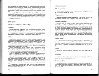 mais remotamente, em modelos populares. Os tipos sofisticados, as formes fixes,
que prolongavam igualmente uma tradição anterior, eram géneros não só musicais
como literários: o viralai, a balada e o rondei, que foi ganhando favor à medida que
se aproximava o final do século, começando a ramificar-se em tipos mais comple-
xos.
Por volta de 1400 os dois estilos musicais da França e da Itália, originalmente
bem distintos, tinham já começado a fundir-se num só. Como veremos no próximo
capítulo, este estilo internacional incipiente viria a diversificar-se no século xv graças
aos contributos provenientes de outras fontes, entre as quais se destacam a Inglaterra
e a zona dos Países Baixos.
Bibliografia
Colectâneas de música: fac-símiles e edições
Fac-símiles
Novo fac-símile a cores do Roman de Fauvel, com comentários introdutórios: François
Avril, Nancy Regaldo e Edward Roesner, Le Roman de Fauvel and Other Works: Facsimile
with Introductory Essay, Nova Iorque, Broude Bros., 1986; fac-símiles de diversos manuscri-
tos de música polifónica: H. Besseler e P. Gulke, Schriftbild der mehrstimmigen Musick,
Musikgeschichte in Bildern 3/5, Leipzig, VEB Deutscher Verlag fur Musik, 1973.
Edições
Polyphonic Music of the Fourteenth Century, Monaco, Éditions de l'Oiseau Lyre, 1956-,
é a edição mais completa de peças do século xiv, sob a direcção de vários autores. Os volumes
publicados até à data são os seguintes: 1, Roman de Fauvel; 2-3, Machaut; 4, Landini; 5, ms.
de Ivrea; 6-9, misc. de compositores italianos (o vol. 6 inclui Jacopo da Bologna); 10-11,
música profana italiana; 12, música sacra italiana; 14, música inglesa dos séculos xm-xiv; 15,
motetes ingleses; 16-17, missas, ofícios e música cerimonial inglesa; 18-19, música profana
francesa (Chantilly, Musée Condé); 24, Ciconia.
Music of Fourteenth-Century Italy, ed. N. Pirrotta, CMM, 8. Outros volumes da série
CMM incluem: 2, a missa de Machaut; 13, a missa de Tournai; 29, música para missa do
século xiv francês; 36-37, códice Reina, 39, mss. de Chantilly (Musée Condé) e Modena; 53
(ed. Willi Apel), French Secular Compositions of The Fourteenth Century.
J. Wolf, Der Squarcialupi Codex, Lippstadt, Kistner & Siegel, 1955.
CEKM n.° 1, Willi Apel (ed.), Keyboard Music of the Fourteenth and Fifteenth Centuries.
Música de tecla do códice de Faenza in MSD, 10 (fac-símile), e CMM, 57 (transcrição e
notas de Dragan Plamenac).
Machaut: as edições mais antigas são as de Friedrich Ludwig (éd.), Guillaume de Ma-
chaut: Musikalische Werke, Leipzig, Breitkopf & Hartel, 1926, reed. 1968, e PMFC, 2-3, Leo
Schrade (ed.) (v. pauta). Está em curso de publicação uma nova edição: Sylvette Leguy,
Guillaume de Machaut 1300-1377: Oeuvres complètes, Paris, Lé Droict Chemin de Musi-
que, 1977-. Já saíram bs vols. 1, Les virelais, e 2, Les rondeaux, estando previstos ainda mais
cinco.
W. T. Marroco (éd.), Fourteenth-Century Italian Caccie, 2.a
ed. rev., Cambridge, MA,
Medieval Academy of America, 1942,1961, e The Music of Jacopo da Bologna, Berkeley,
University of California Press, 1954.
158
Leitura aprofundada
ARS nova francesa
Selecções de textos de tratados do século xiv in Strunk, Source Reading, Jean de Mûris,
pp. 172-179, e Jacob de Liège, pp. 180-190.
Philippe de Vitry
Existe uma tradução da Ars nova de Philippe de Vitry in JMT, 5, 1961, 204-223; v. tam-
bém E. Sanders, «The early motets of Philippe de Vitry», JAMS, 28, 1975, 24-25.
Guillaume de Machaut
Um resumo breve, mas excelente, é o de G. Reaney, Guillaume de Machaut, Oxford
Studies of Composeres 9, Londres, Oxford University Press, 1971. Artigos que abordam diver-
sos aspectos da obra de Machaut: Gilbert Reaney, «Fourteenth-century harmony and the balla-
des, rondeaux and virelais of Guillaume de Machaut», MD, 7, 1953, 129; o vol. 5, n.° 4 de EM,
1977, é quase exclusivamente dedicado a este compositor e inclui: Sarah Jane Williams, «The
lady, the lyric, the letters», 462-468; Elizabeth Keitel; «The musical manuscripts of Guillaume
de Machaut», 469-472; Jean Harden, «'Musica ficta' in Machaut», 473-476; David Fallows,
«Guillaume de Machaut and the lai: a new source», 477-483, e Christopher Page, «Machaut's
'pupil' Dechamps on the perfomance of music: voices or instruments in the fourteenth-century
chanson?», 484-498, onde são apresentados indícios de que os tenores das chansons eram
cantados e não tocados.
Trecento italiano
V. L. Hagopian, Italian Ars Nova Music: A Bibliographic Guide to Modem Editions and
Related Literature, Berkeley, University of California Press, 1964, ed. rev. e aumentada, 1973;
Nino Pirrotta, «Rhapsodie elements in North-Italian polyphony of the 14th century», MD, 37,
1983, 83-99, e W. T. Marrocco, «The ballata— a metamorphic form», AM, 31, 1959, 32¬
-37.
Landini
Michael Long, «Francesco Landini and the Florentine cultural elite», EMH, 3, 1983, 83¬
-99.
Prosdocimo
Prosdocimo de Beldomandi, Contrapunctus (Contraponto), trad. ing. de Jan Herlinger,
Lincoln, NE, University of Nebraska Press, 1984.
Marchetto da Padua
Uma parte de Pomerium de Marchetto está traduzida in Strunk, Source Readings, pp. 160¬
-171; v. também Nino Pirrotta, «Marchettus di Padua and the Italian ars nova», MD, 9, 1955,
57-73, e Jan Herlinger, The Lucidarium of Marchetto of Padua, Chicago, University of
Chicago Press, 1985.
159
 