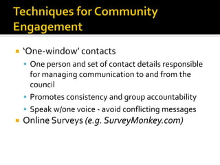 Techniques for Community Engagement<br />‘One-window’ contacts <br />One person and set of contact details responsible for...
