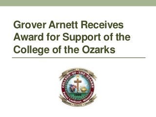 Grover Arnett Receives
Award for Support of the
College of the Ozarks
 