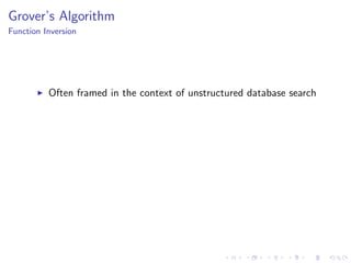 Grover’s Algorithm
Function Inversion
Often framed in the context of unstructured database search
 