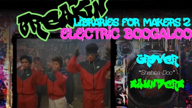 Saunders Breakin Libraries For Makers 2 Electric Boogaloo Saunders Breakin Libraries For Makers 2 Electric Boogaloo