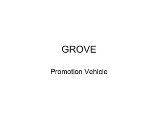 GROVE Promotion Vehicle 
