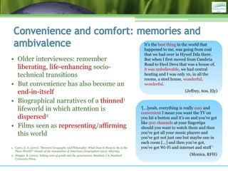 • Older interviewees: remember
liberating, life-enhancing socio-
technical transitions
• But convenience has also become a...
