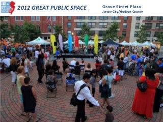 2012 GREAT PUBLIC SPACE Grove Street Plaza
Jersey City/Hudson County
 