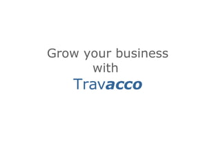 Grow your business with  Trav acco 