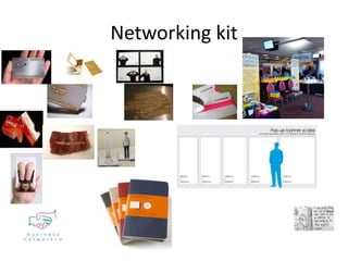 Networking kit
 
