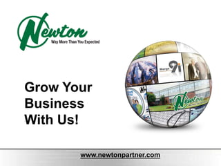 Grow Your Business With Us! www.newtonpartner.com 
