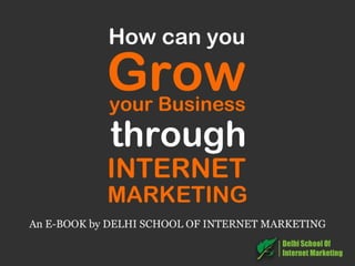 How to grow business with Internet Marketing?