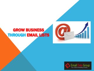GROW BUSINESS
THROUGH EMAIL LISTS
 