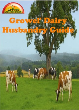 Growel' Dairy
Husbandry Guide
 